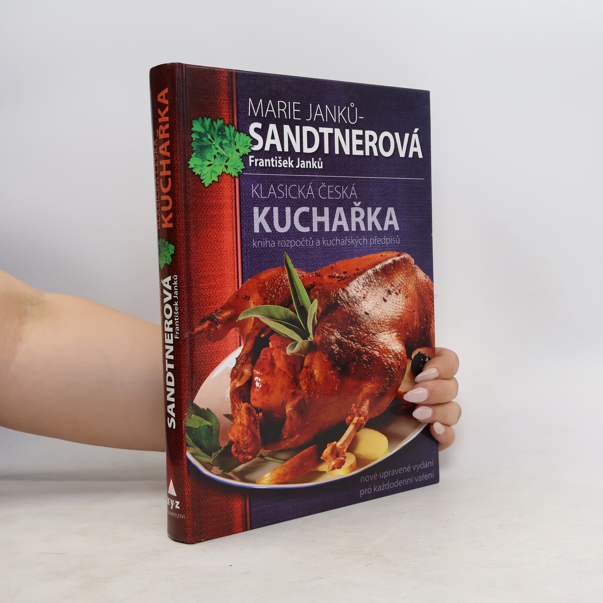 Marie Janků-Sandtnerová Klasická česká kuchařka: Kniha rozpočtů a kuchařských předpisů