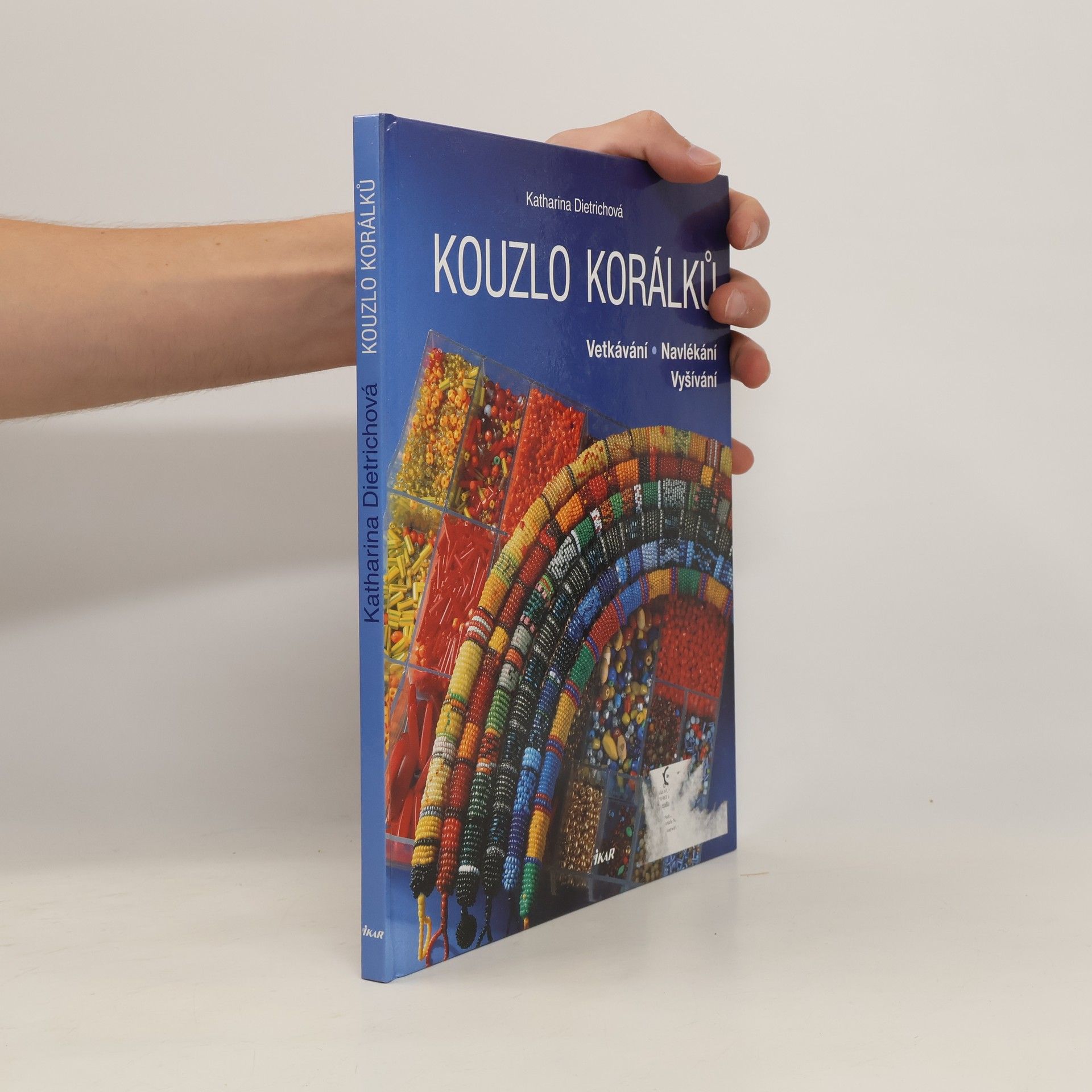 Katharina Dietrich Kouzlo korálků : vetkávání, navlékání, vyšívání