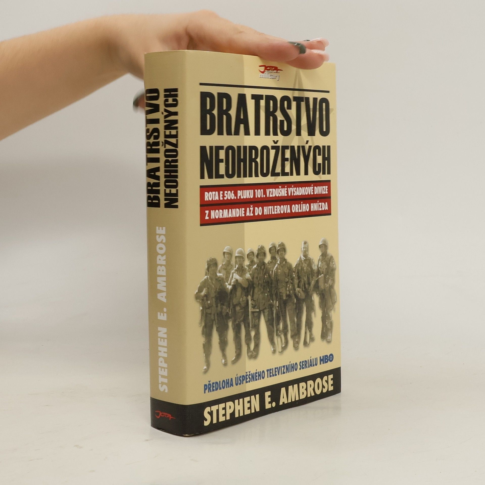 Stephen E. Ambrose Bratrstvo neohrožených. Rota E 506. pluku 101. vzdušné výsadkové divize. Z Normandie až do Hitlerova Orlího hnízda