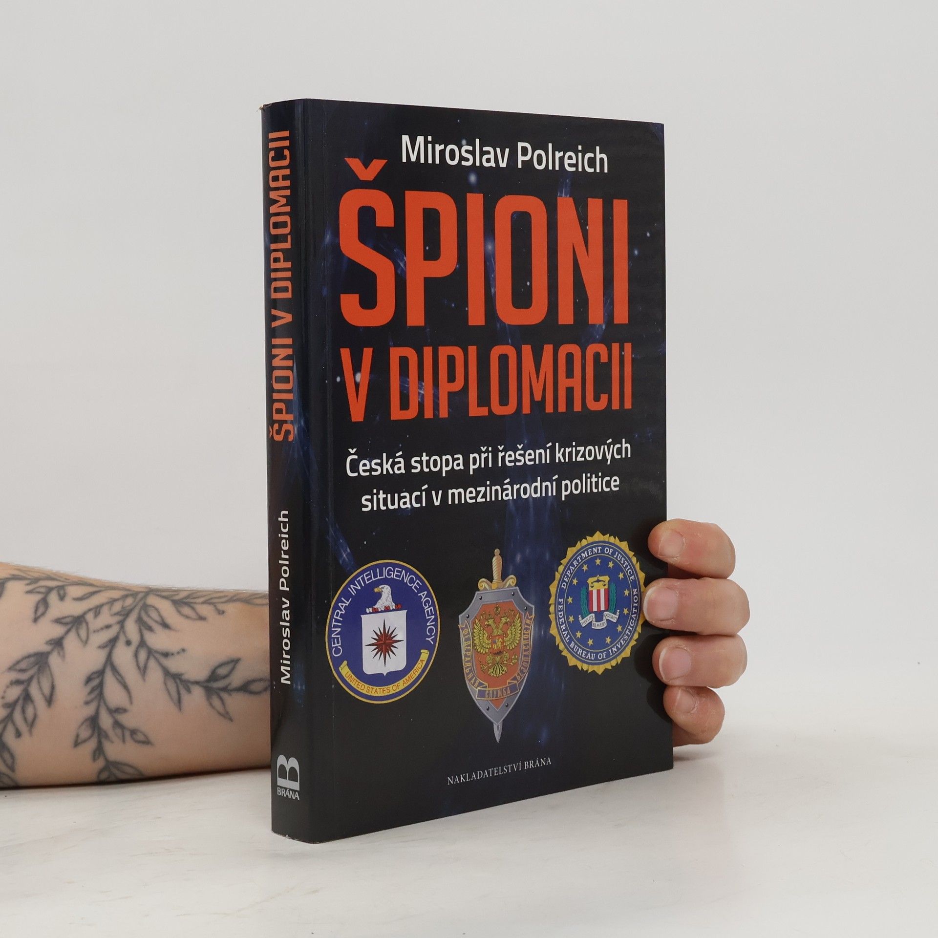 Miroslav Polreich Špioni v diplomacii : česká stopa při řešení krizových situací v mezinárodní politice
