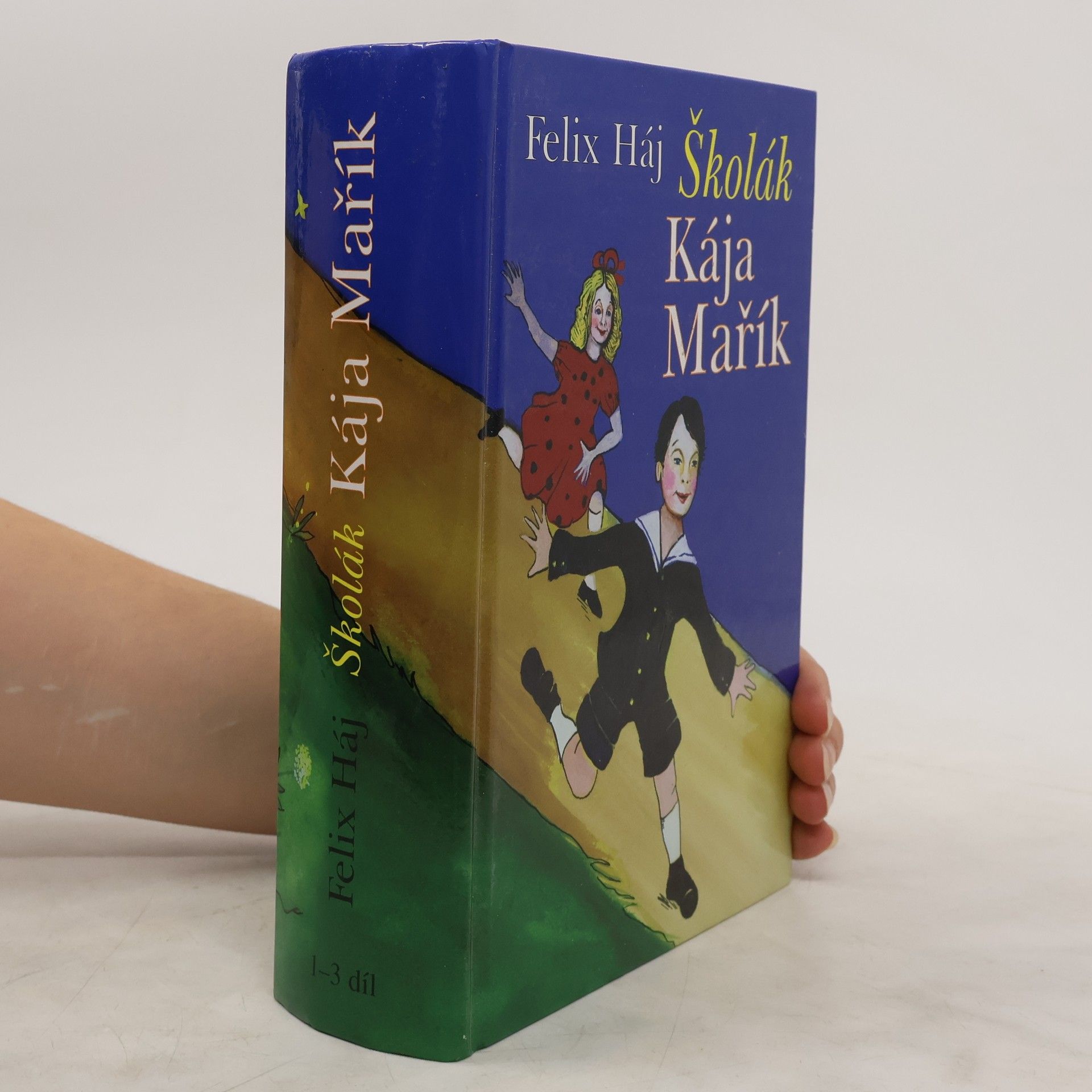 Felix Háj Školák Kája Mařík. 1. - 3. díl v 1 svazku