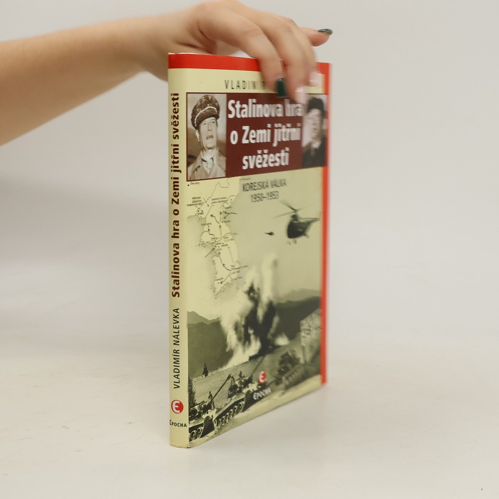 Vladimír Nálevka Stalinova hra o Zemi jitřní svěžesti: Korejská válka 1950-1953