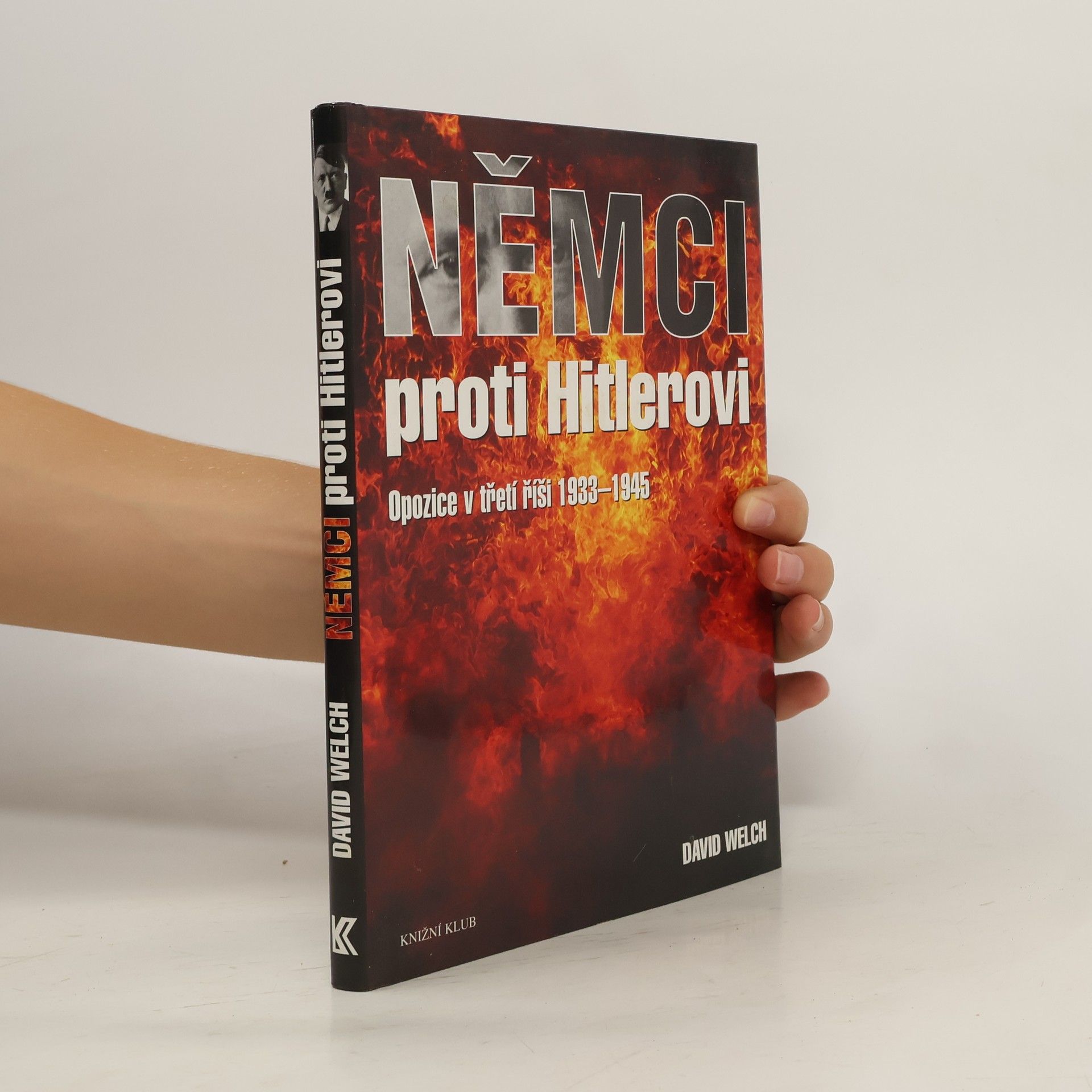 David Welch Němci proti Hitlerovi. Opozice v třetí říši 1933-1945