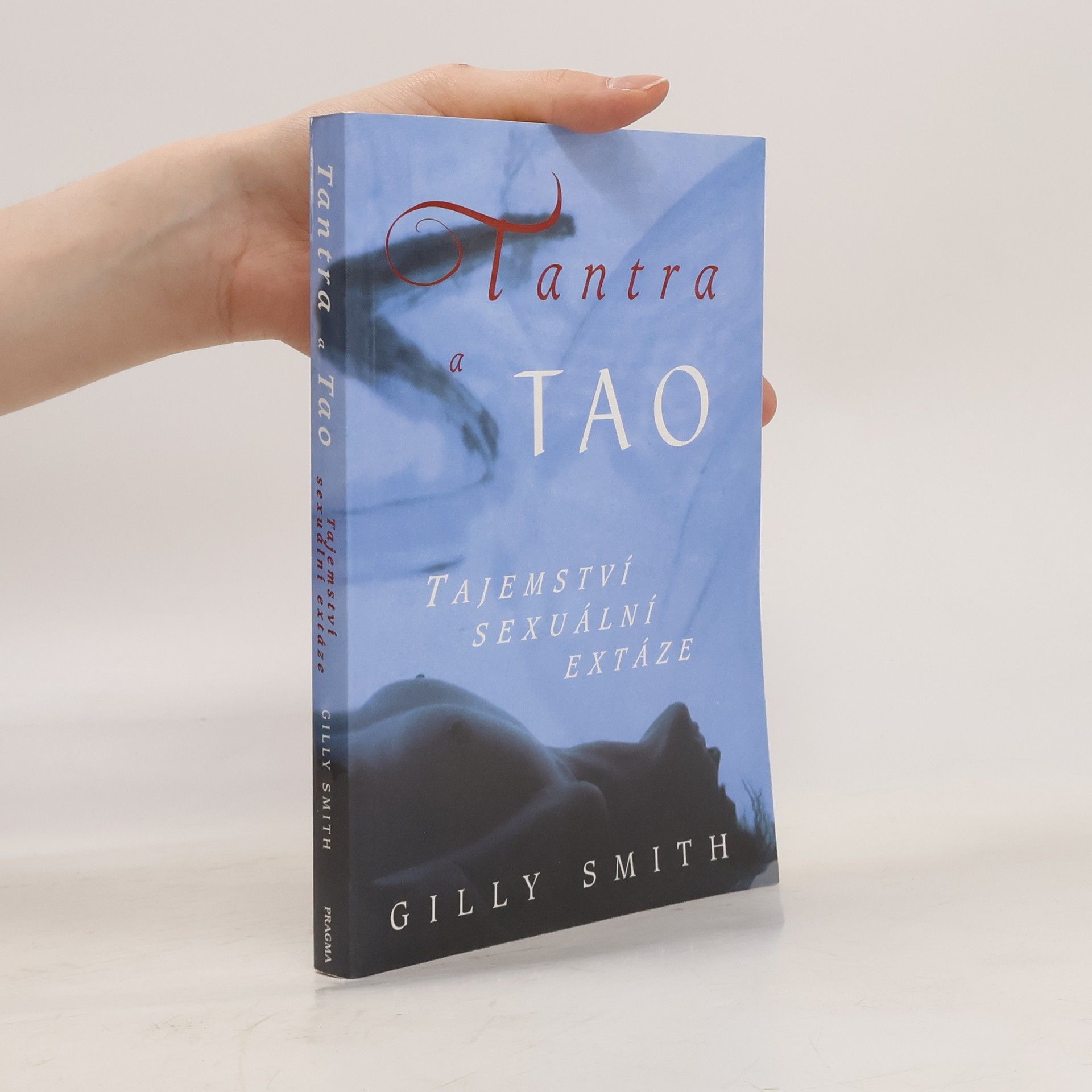 Gilly Smith Tantra a tao: Tajemství sexuální extáze