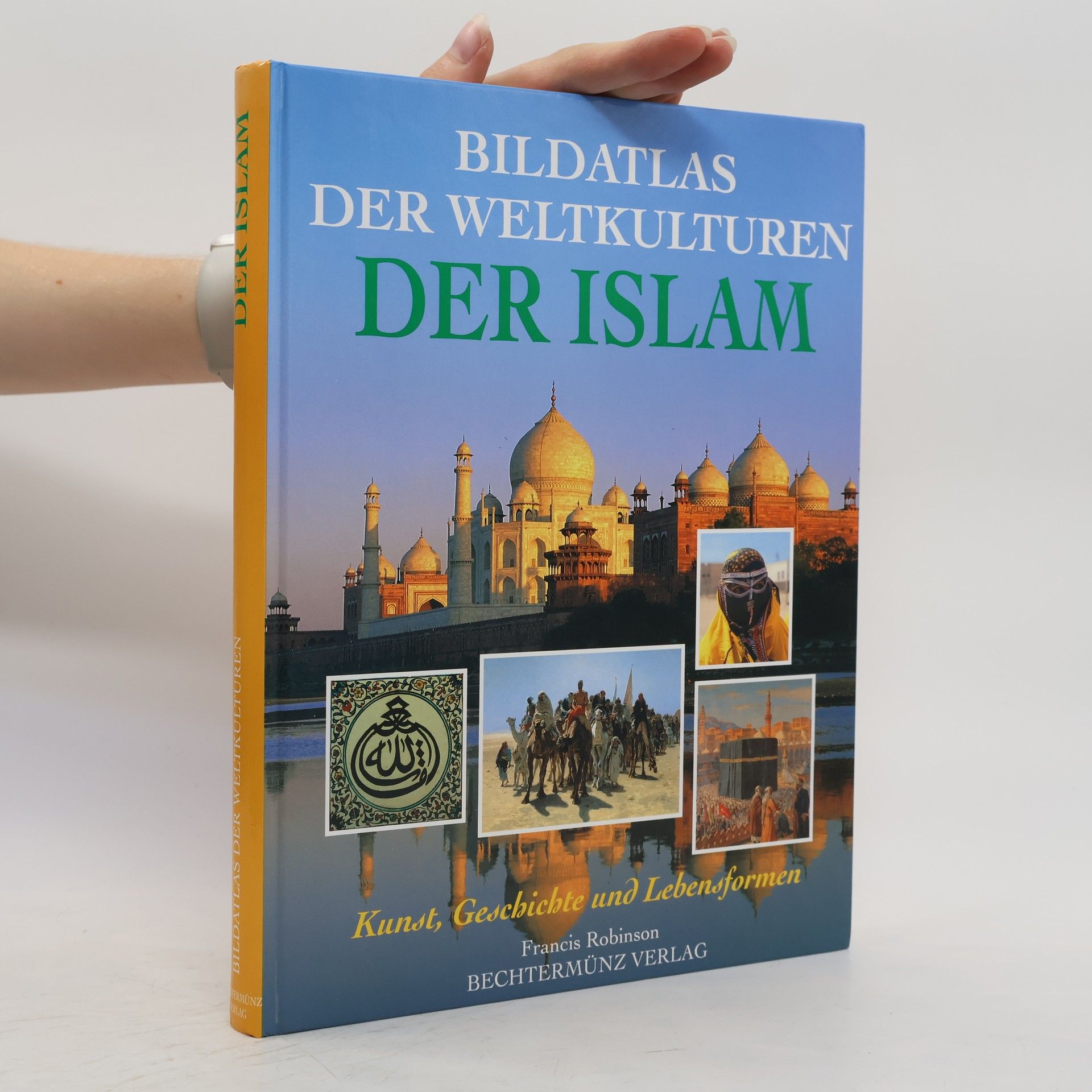 Francis Robinson Bildatlas der Weltkulturen: Der Islam