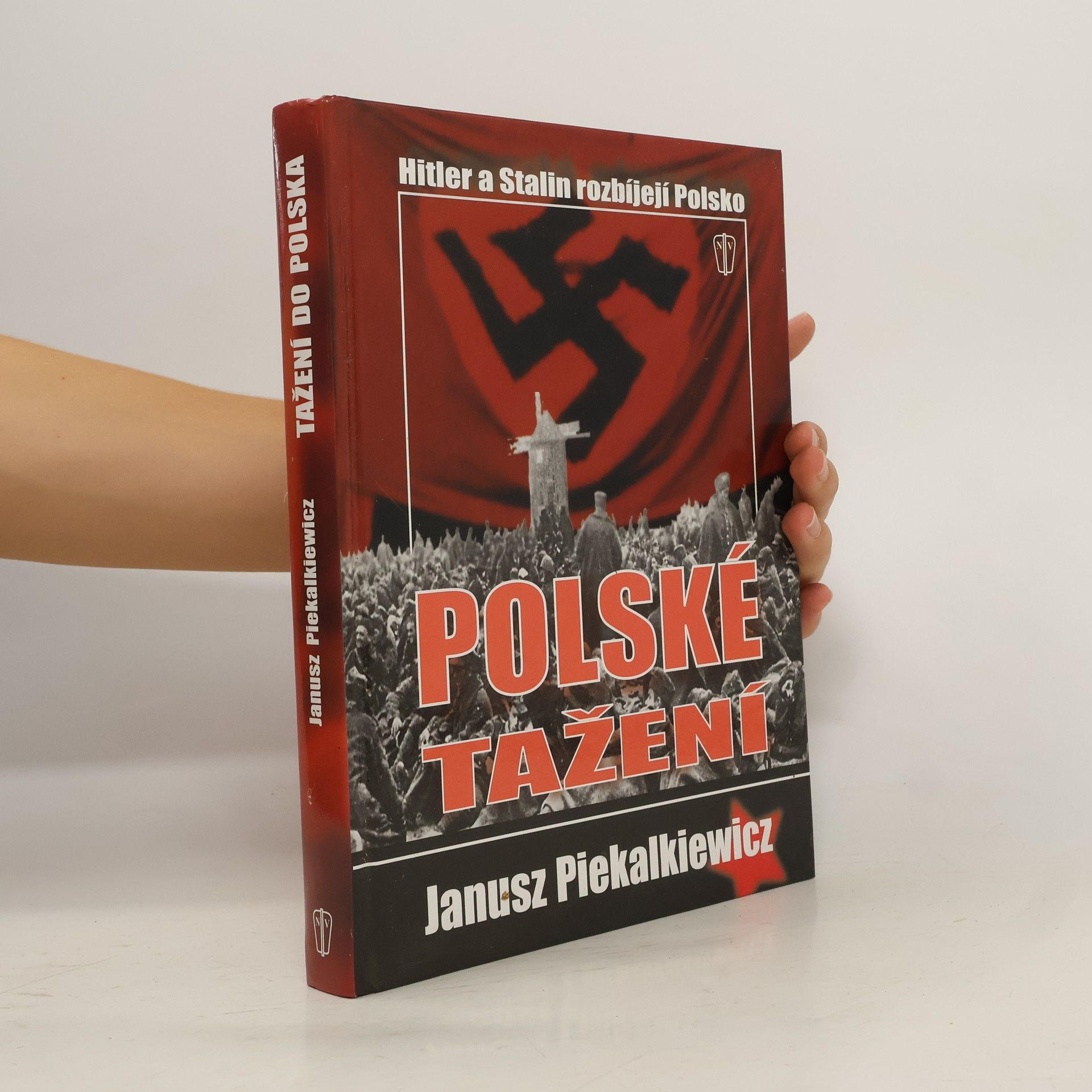 Janusz Piekalkiewicz Polské tažení: Hitler a Stalin rozbíjejí Polskou republiku