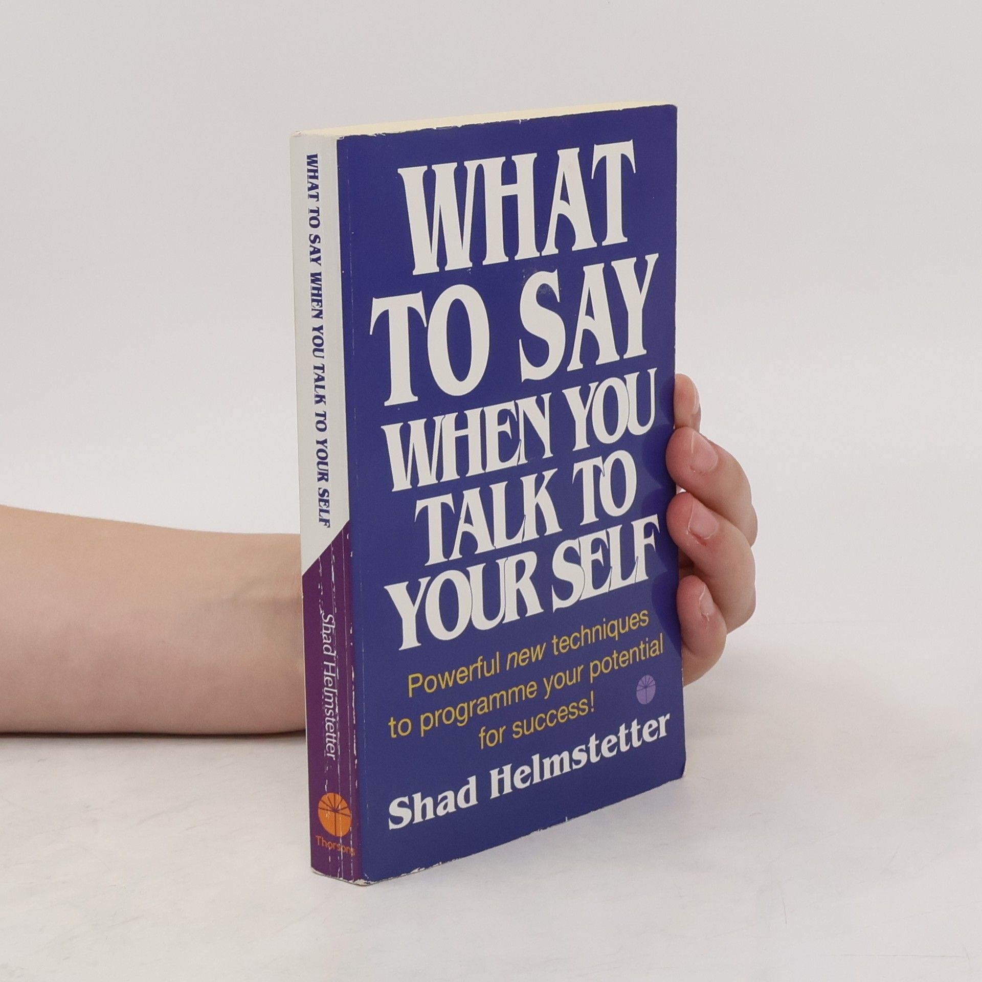Shad Helmstetter What to Say when You Talk to Your Self