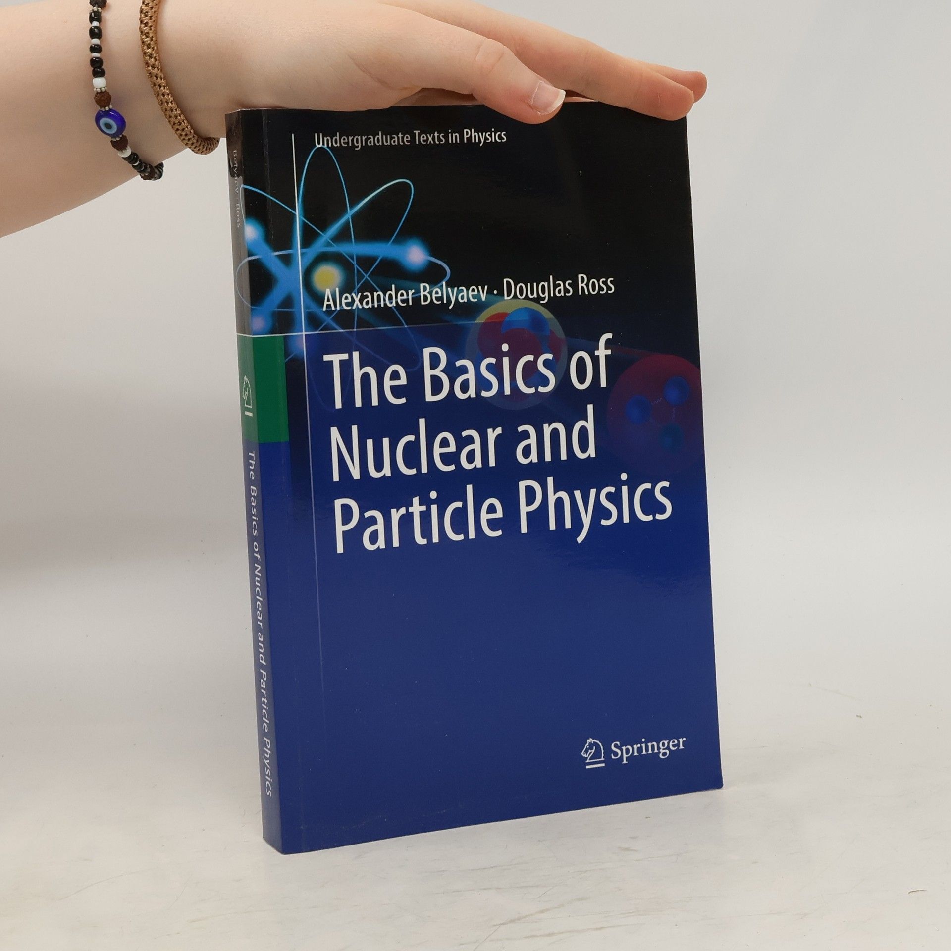 Alexander Belyaev The Basics of Nuclear and Particle Physics