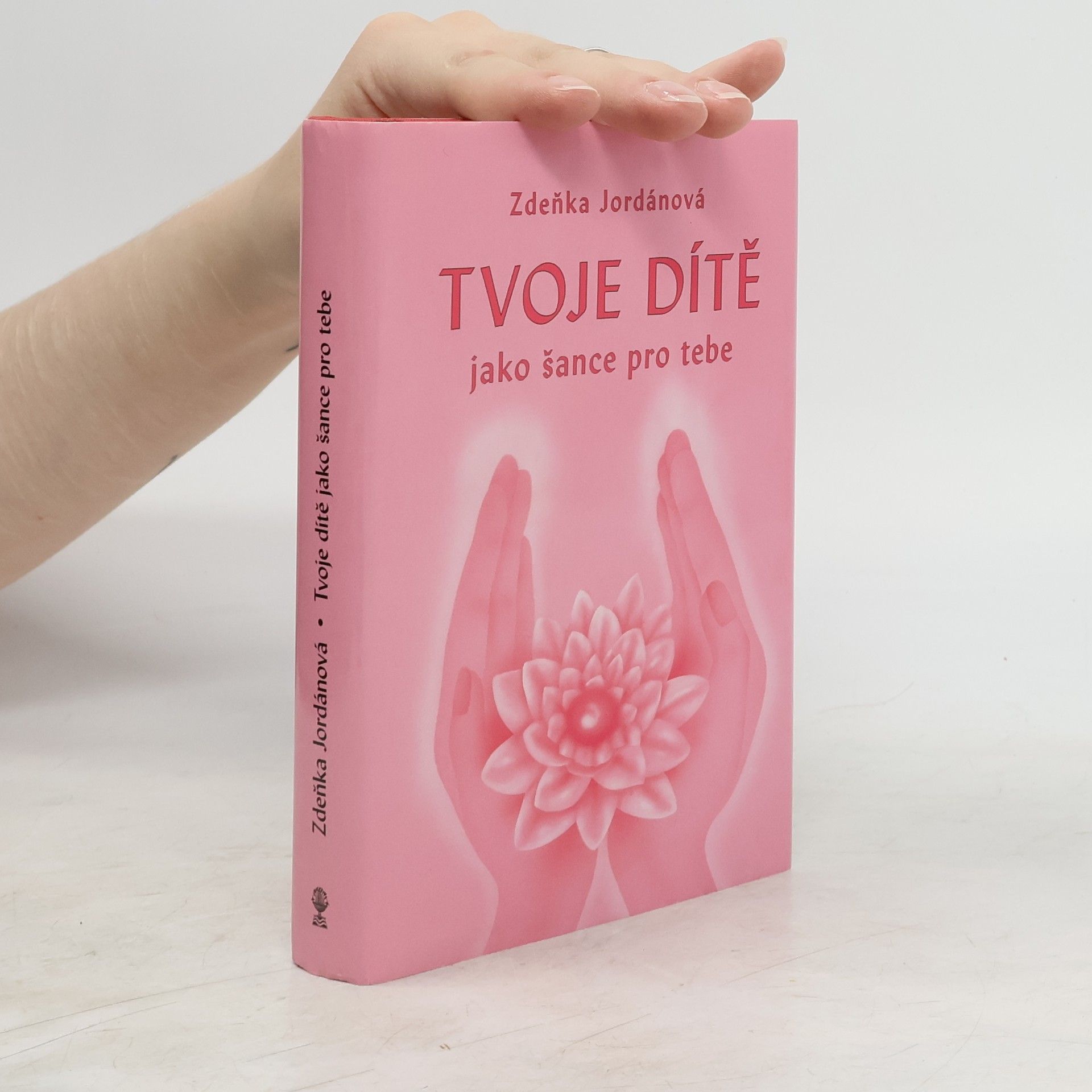 Zdeňka Jordánová Tvoje dítě jako šance pro tebe