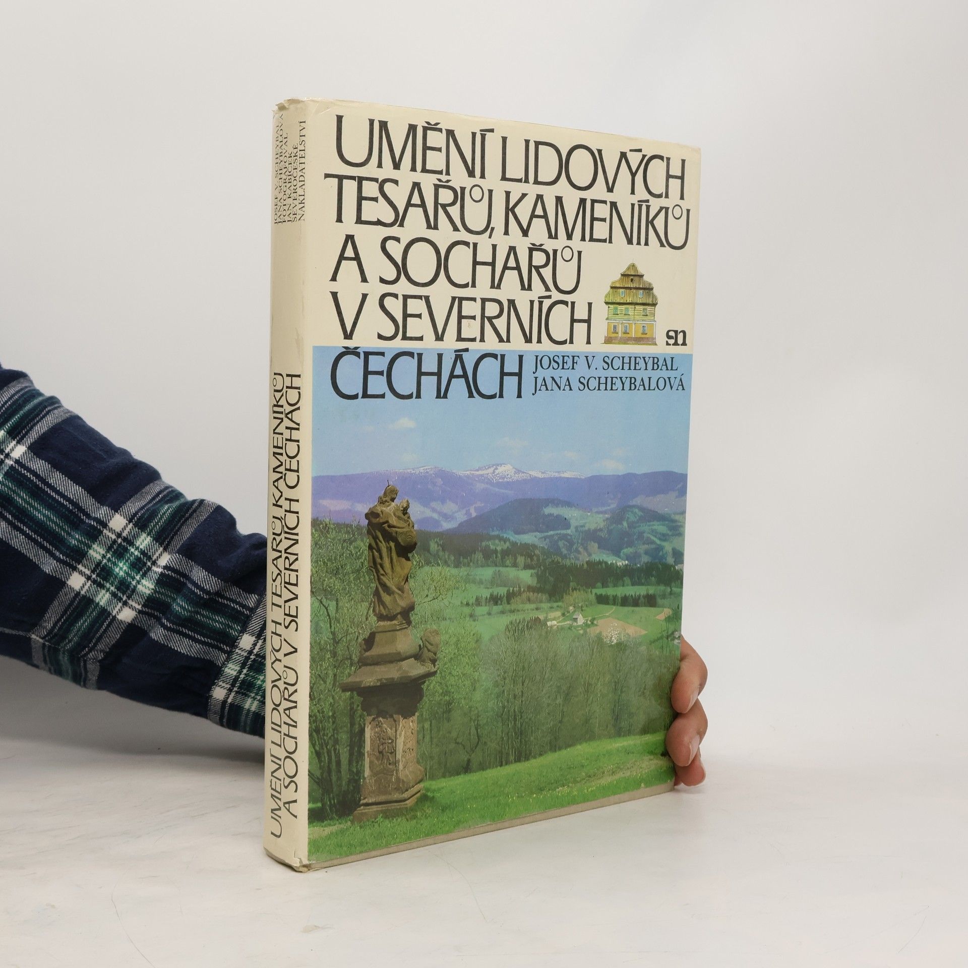 Josef V. Scheybal Umění lidových tesařů, kameníků a sochařů v severních Čechách