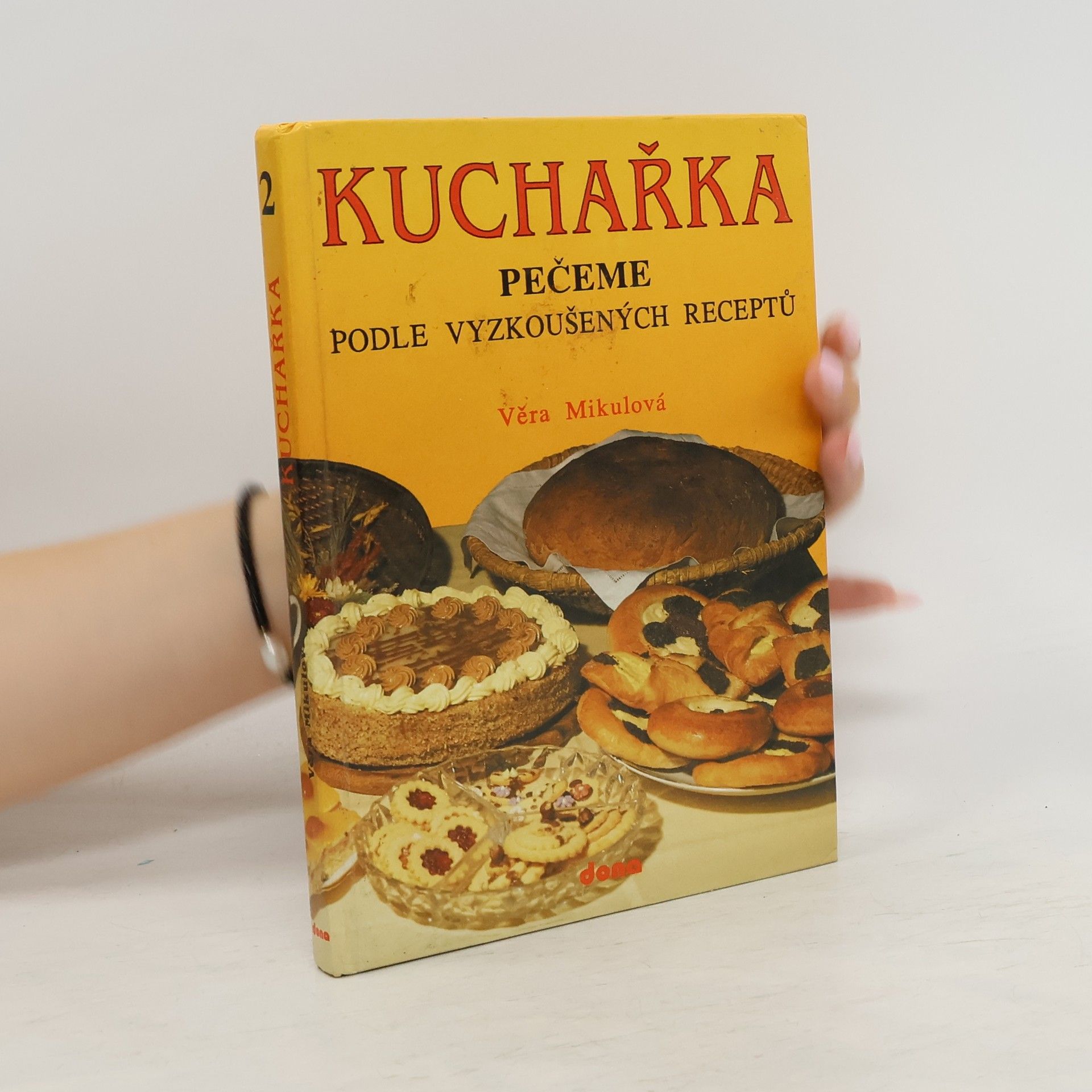 Věra Mikulová Kuchařka 2. Pečeme podle vyzkoušených receptů