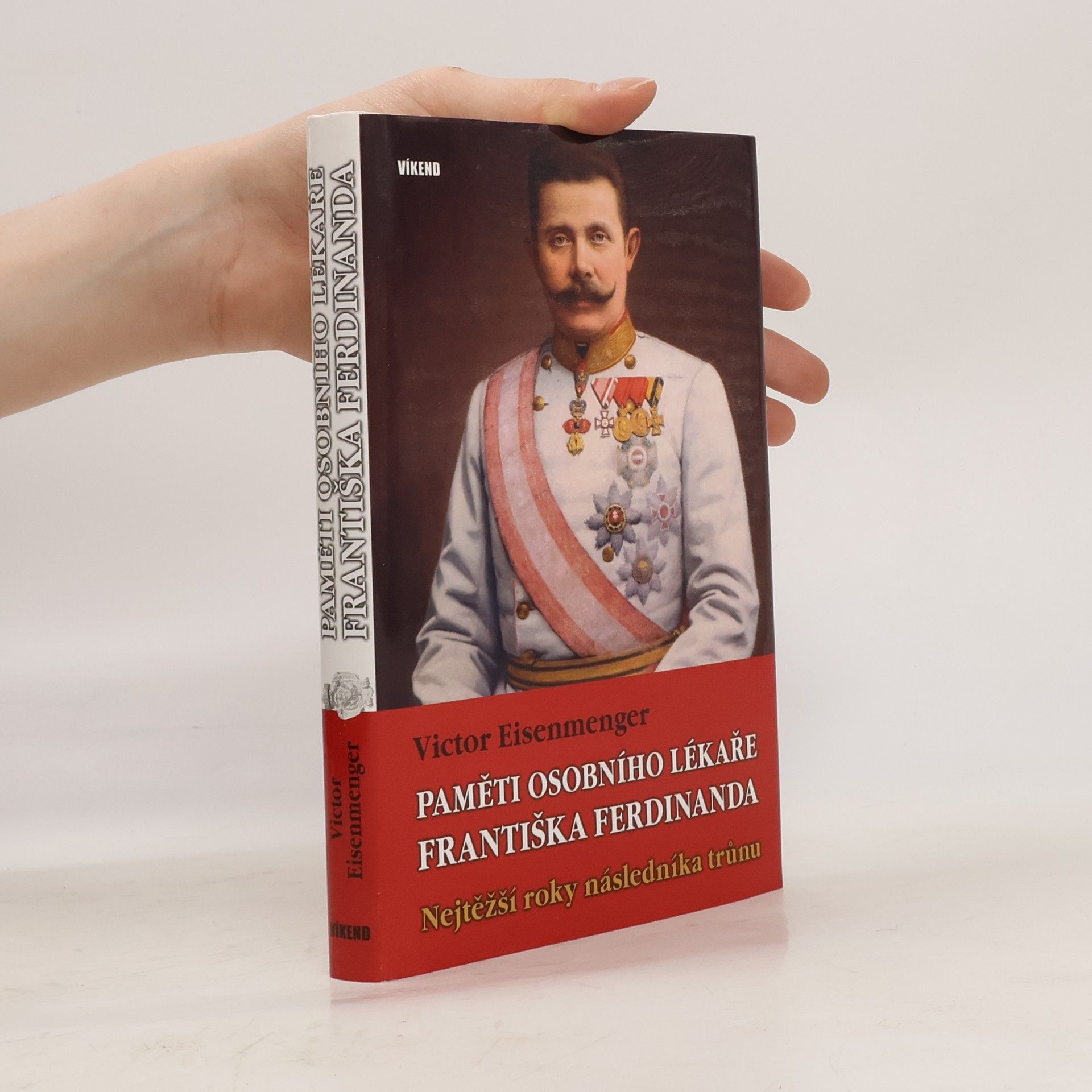 Victor Eisenmenger Paměti osobního lékaře Františka Ferdinanda