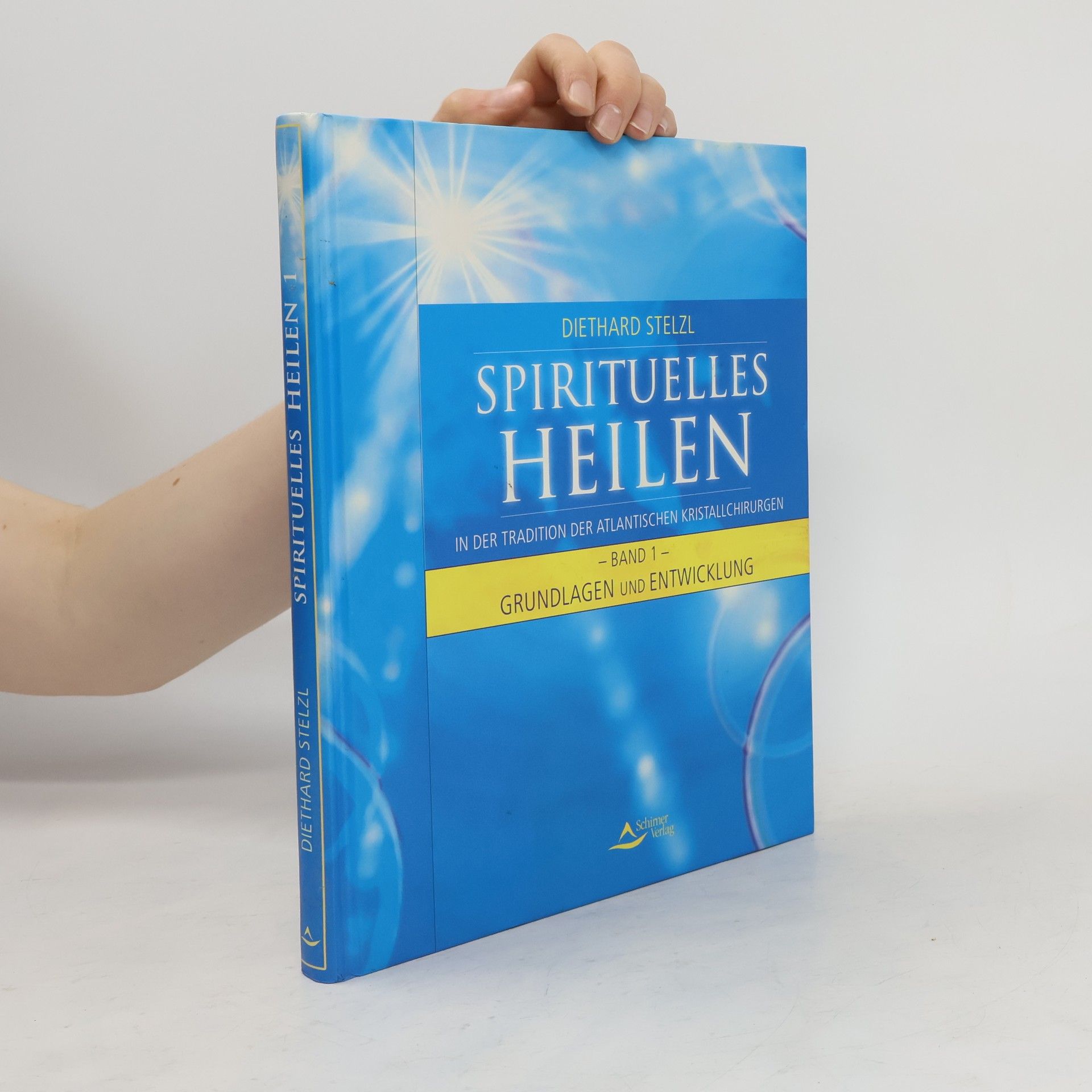 Diethard Stelzl Spirituelles Heilen 1. In der Tradition atlantischer Kristallchirurgen