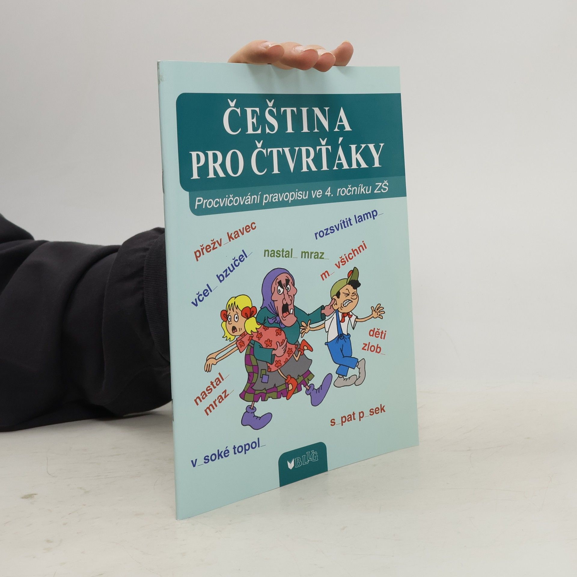 Vlasta Blumentrittová Čeština pro čtvrťáky : procvičování pravopisu ve 4. ročníku ZŠ
