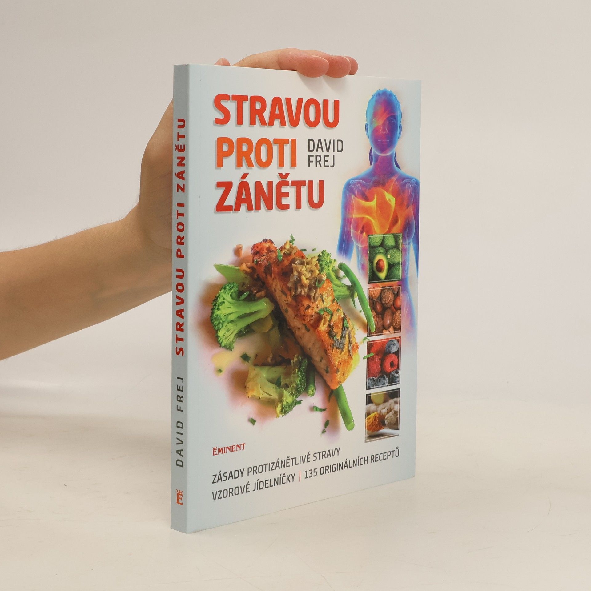 David Frej Stravou proti zánětu. Zásady protizánětlivé stravy, vzorové jídelníčky, 135 originálních receptů