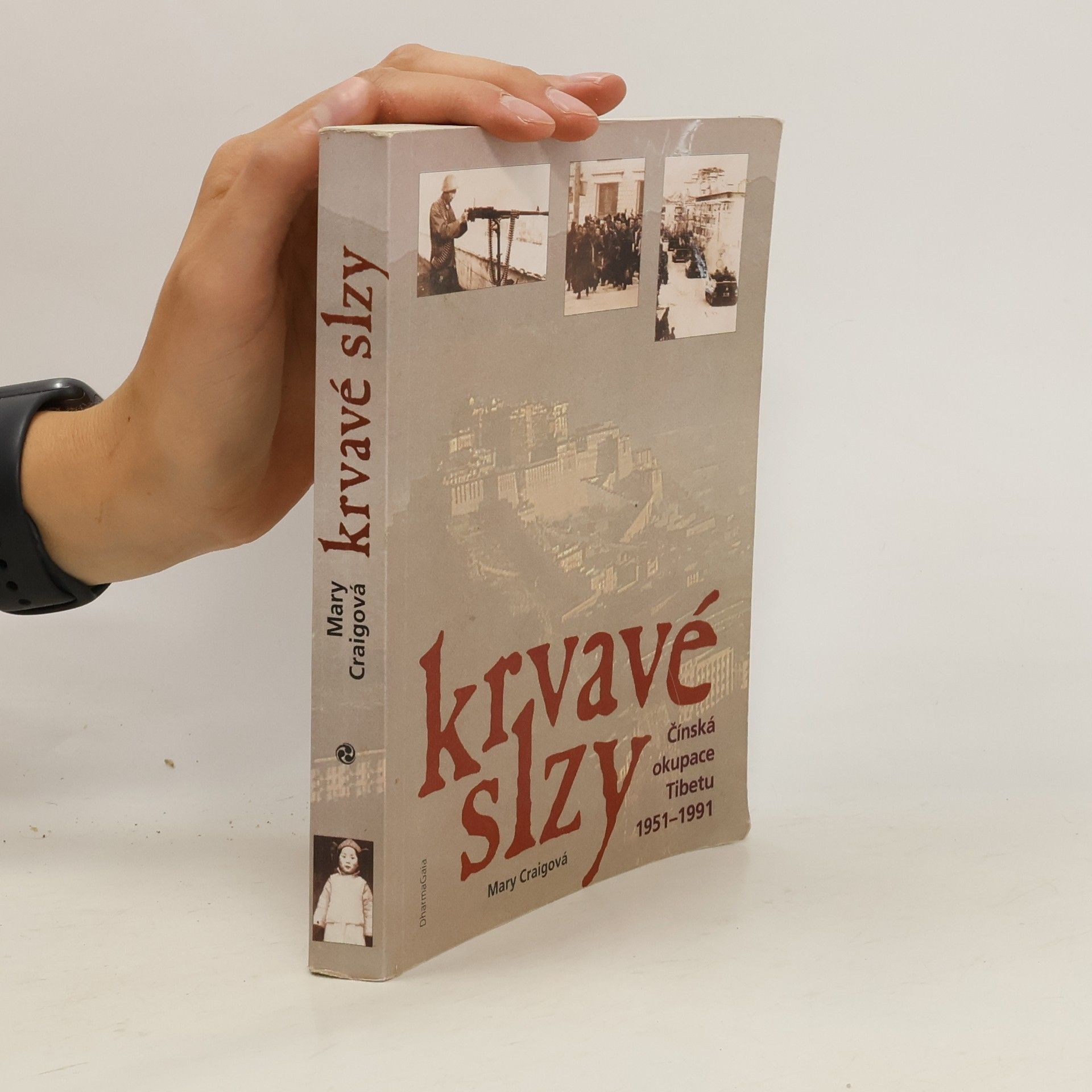 Mary Craig Krvavé slzy Čínská okupace Tibetu 1951-1991
