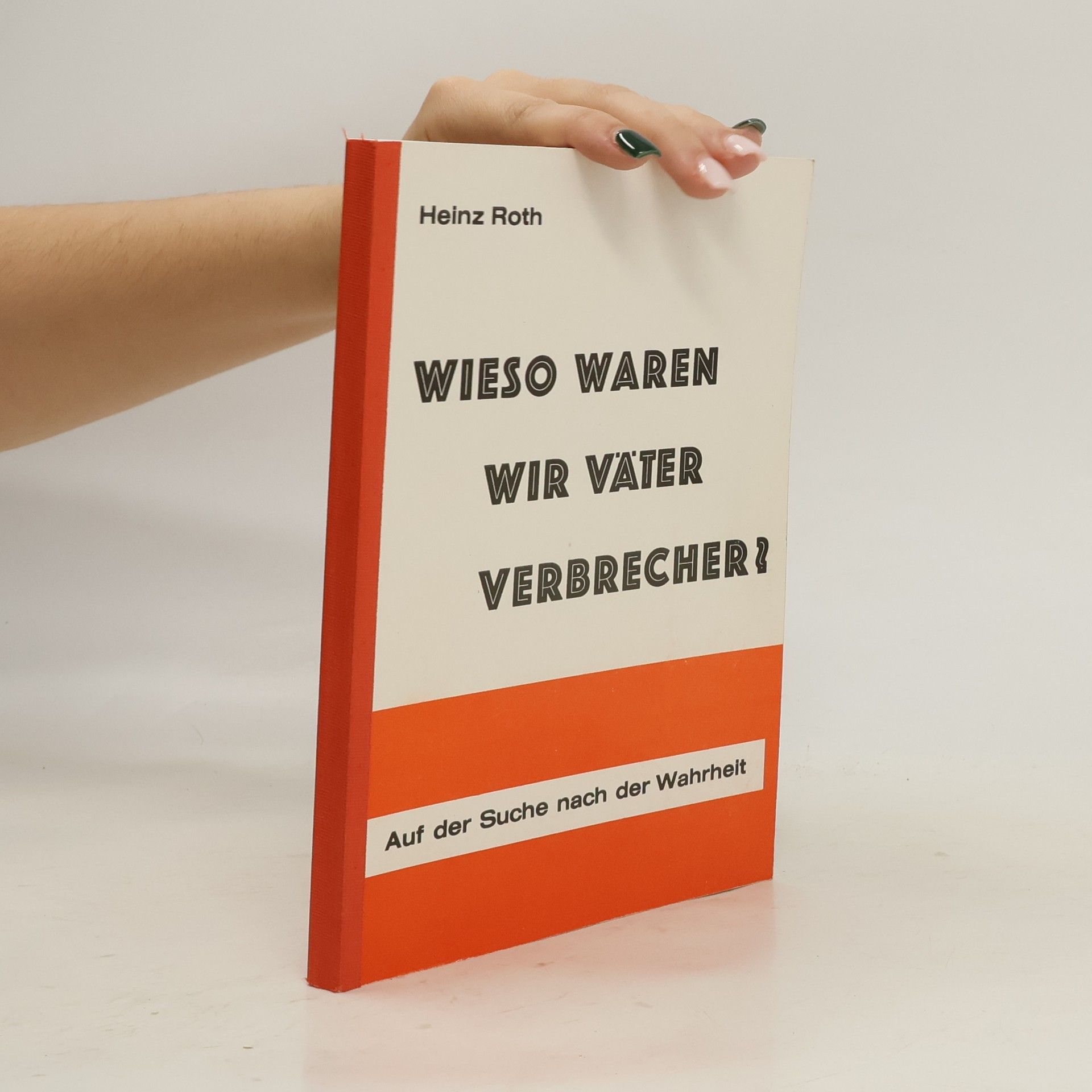 Heinz Roth Wieso waren wir Väter Verbrecher?