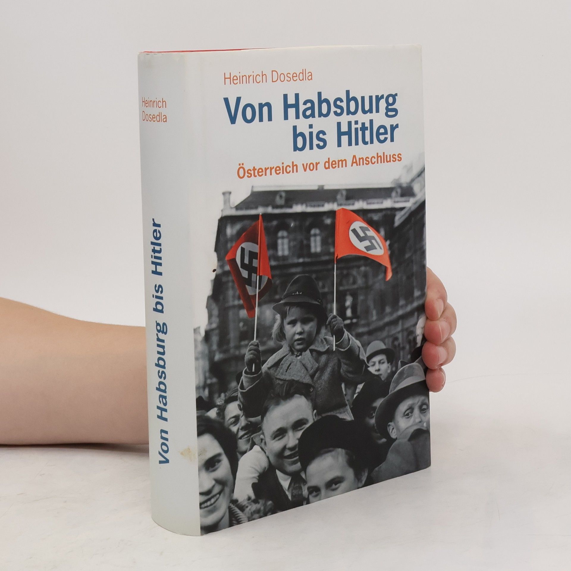 Heinrich Dosedla Von Habsburg bis Hitler