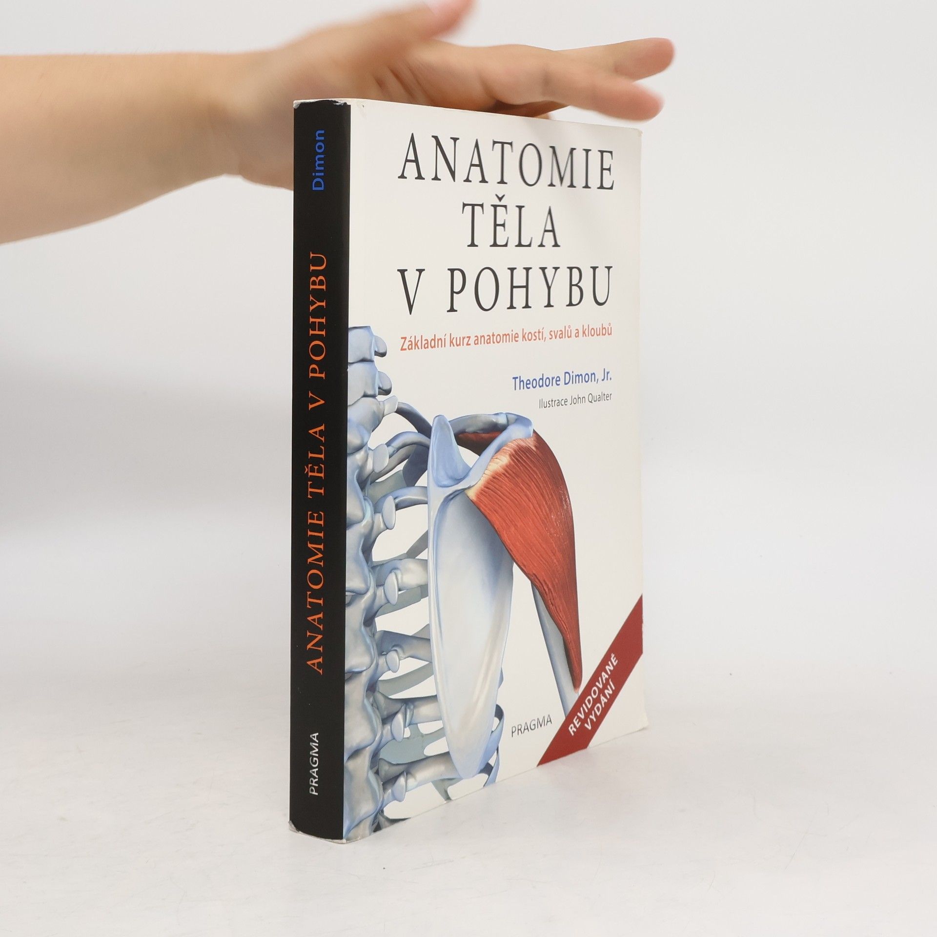 Theodore Dimon Anatomie těla v pohybu: Základní kurz anatomie kostí, svalů a kloubů