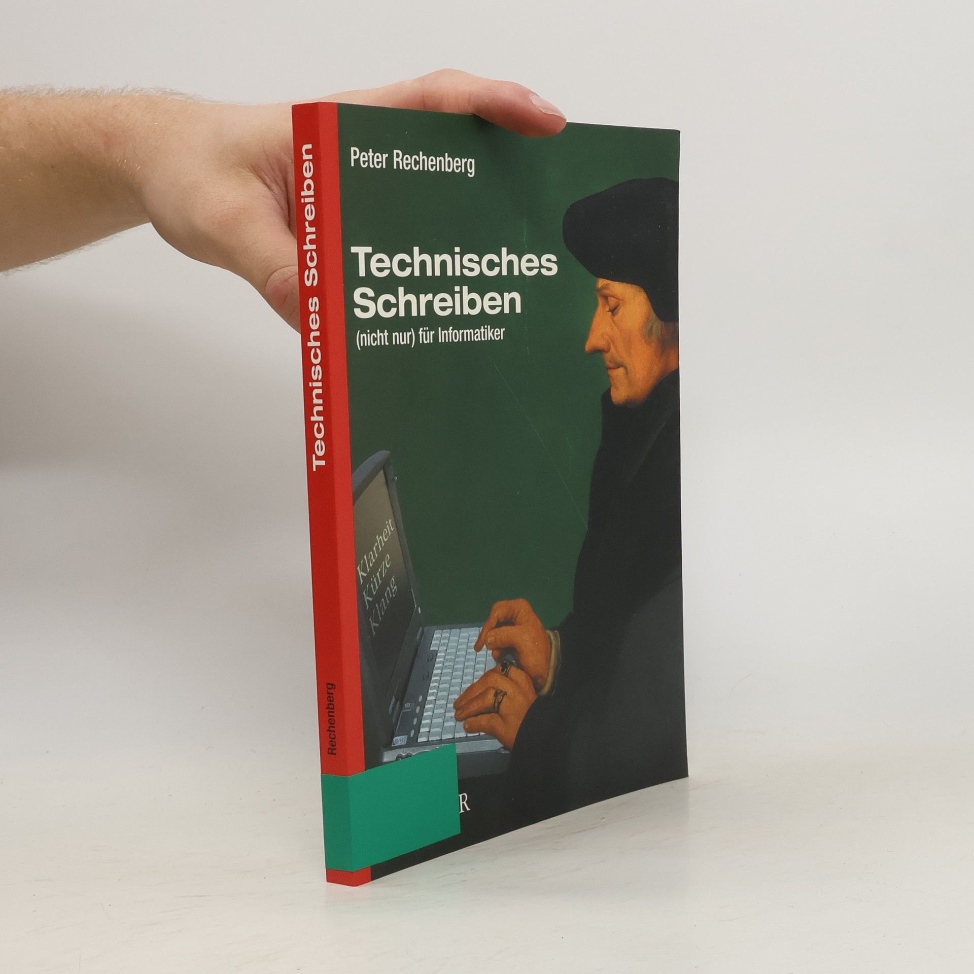Peter Rechenberg Technisches Schreiben (nicht nur) für Informatiker ; mit über 200 Beispielen und 80 Aufgaben mit Lösungen