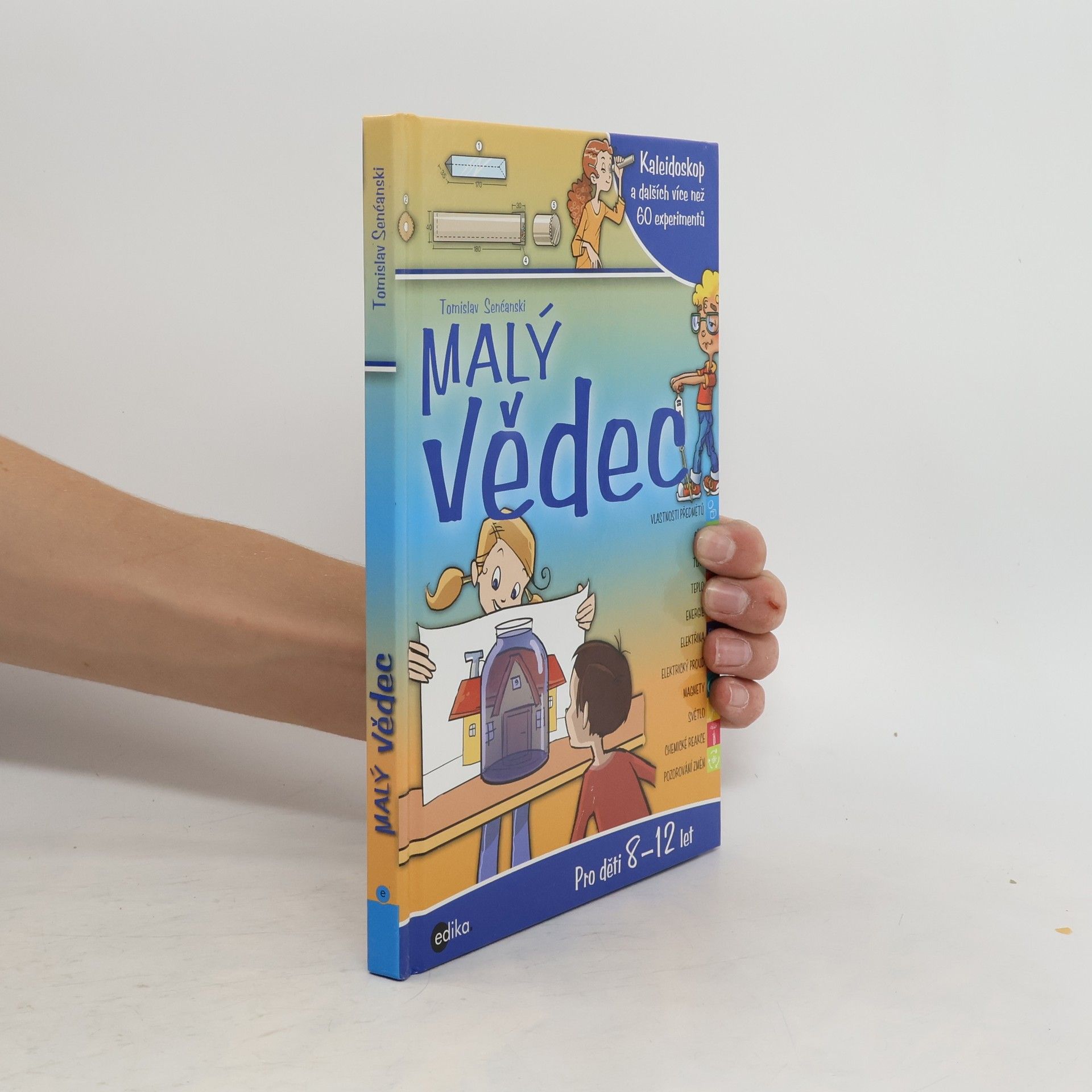 Tomislav Senćanski Malý vědec: Kaleidoskop a dalších více než 60 experimentů