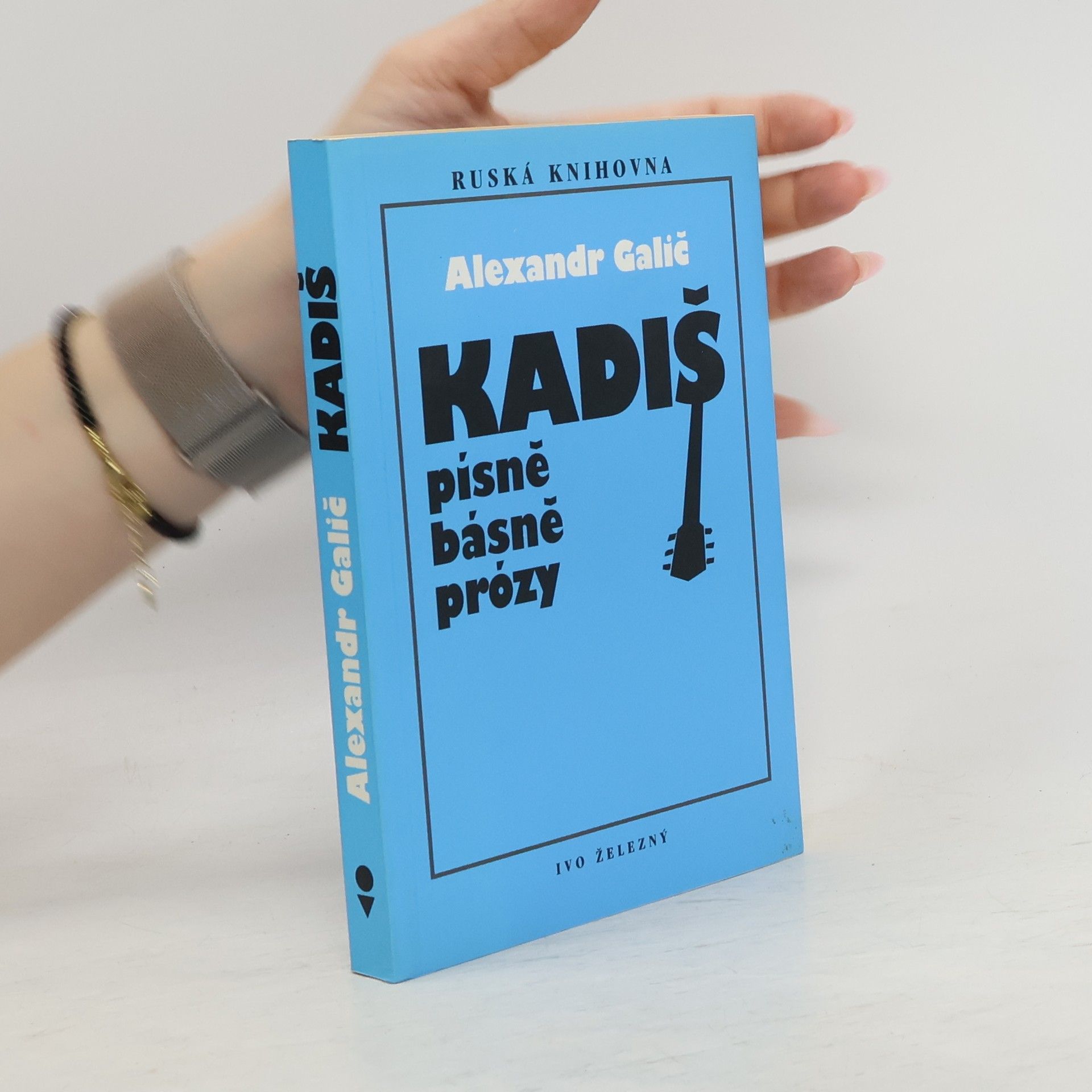 Alexandr Galič Kadiš. Písně, básně, prózy