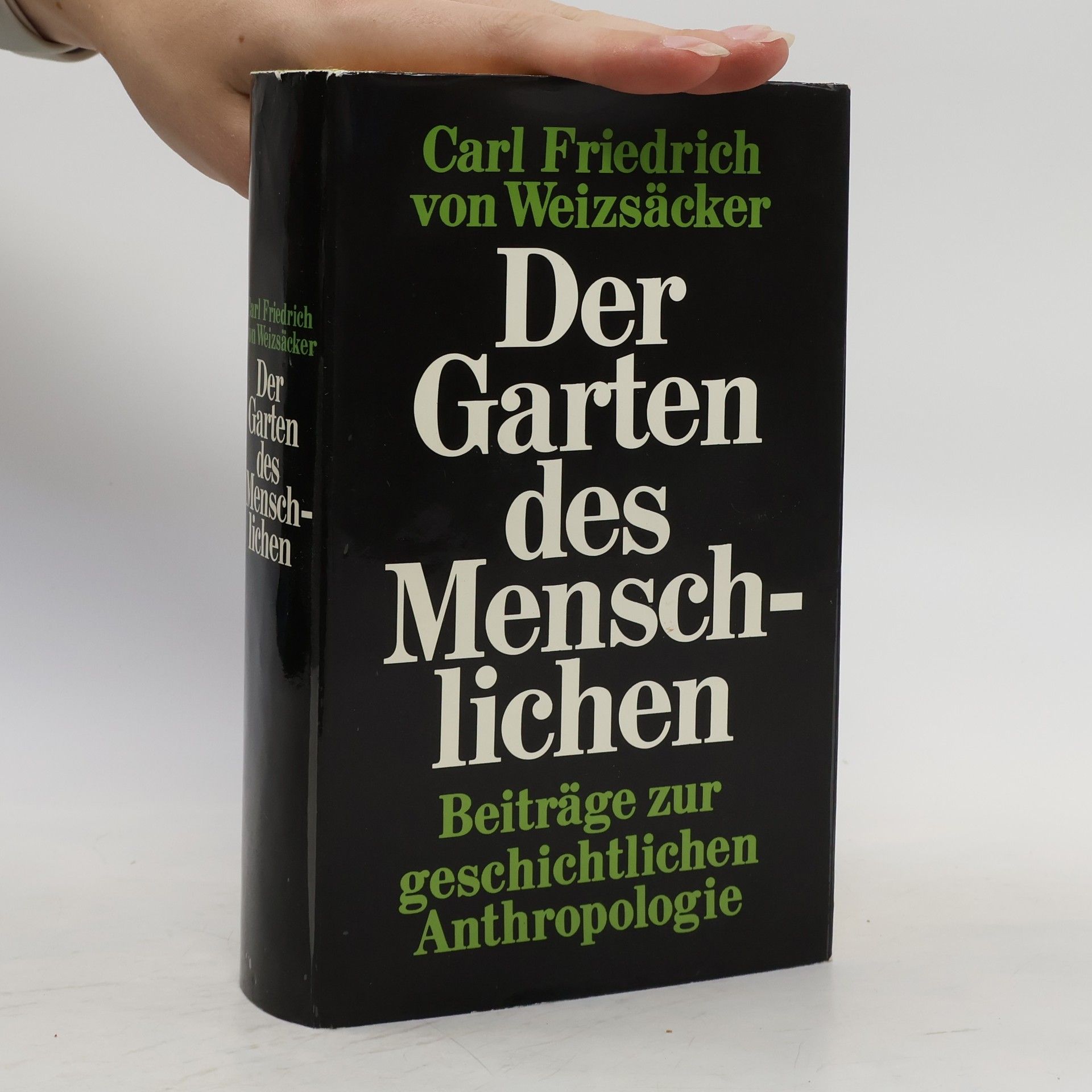 Carl Friedrich von Weizsäcker Der Garten des Menschlichen: Beiträge zur geschichtllichen Anthropologie