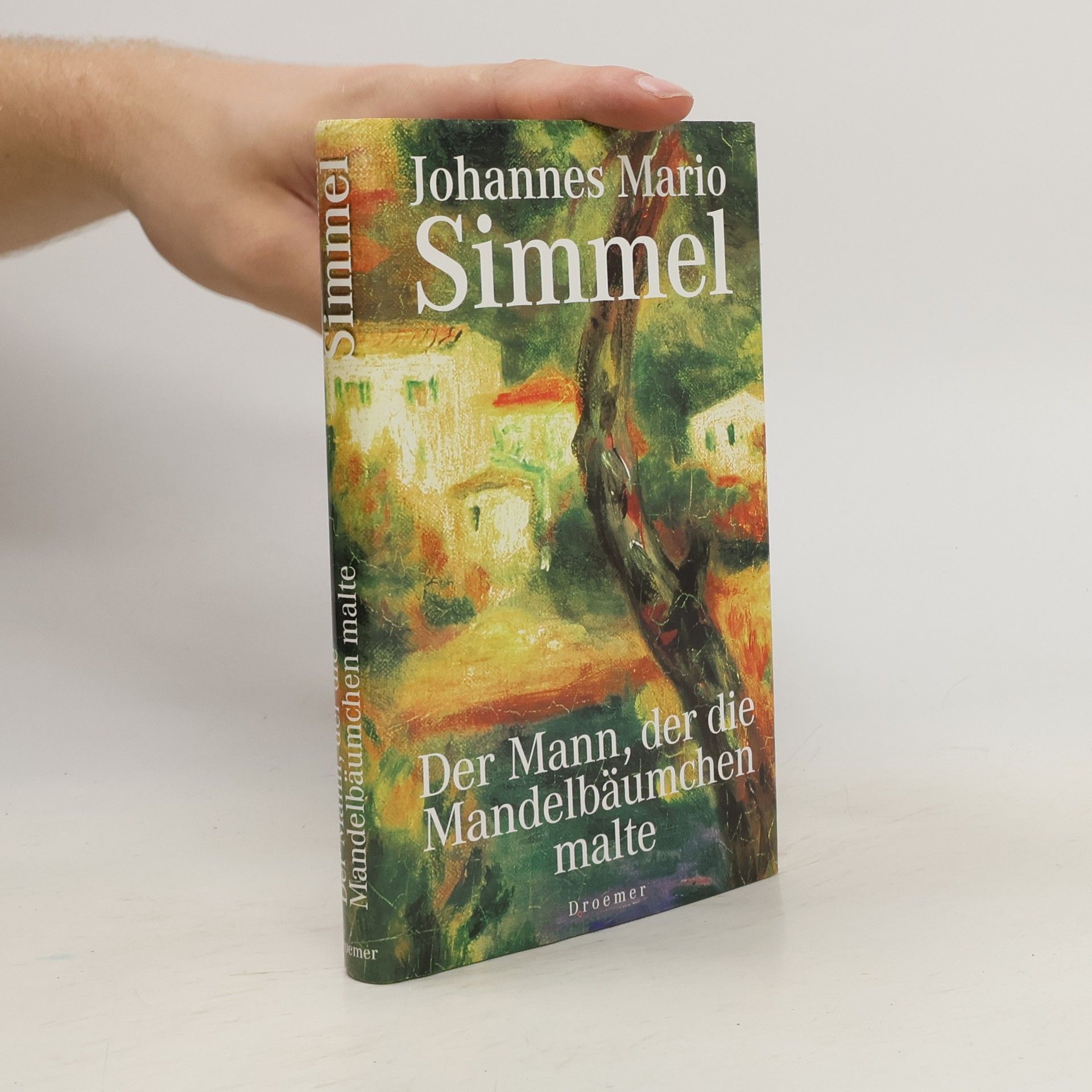 Johannes Mario Simmel Der Mann, der die Mandelbäumchen malte