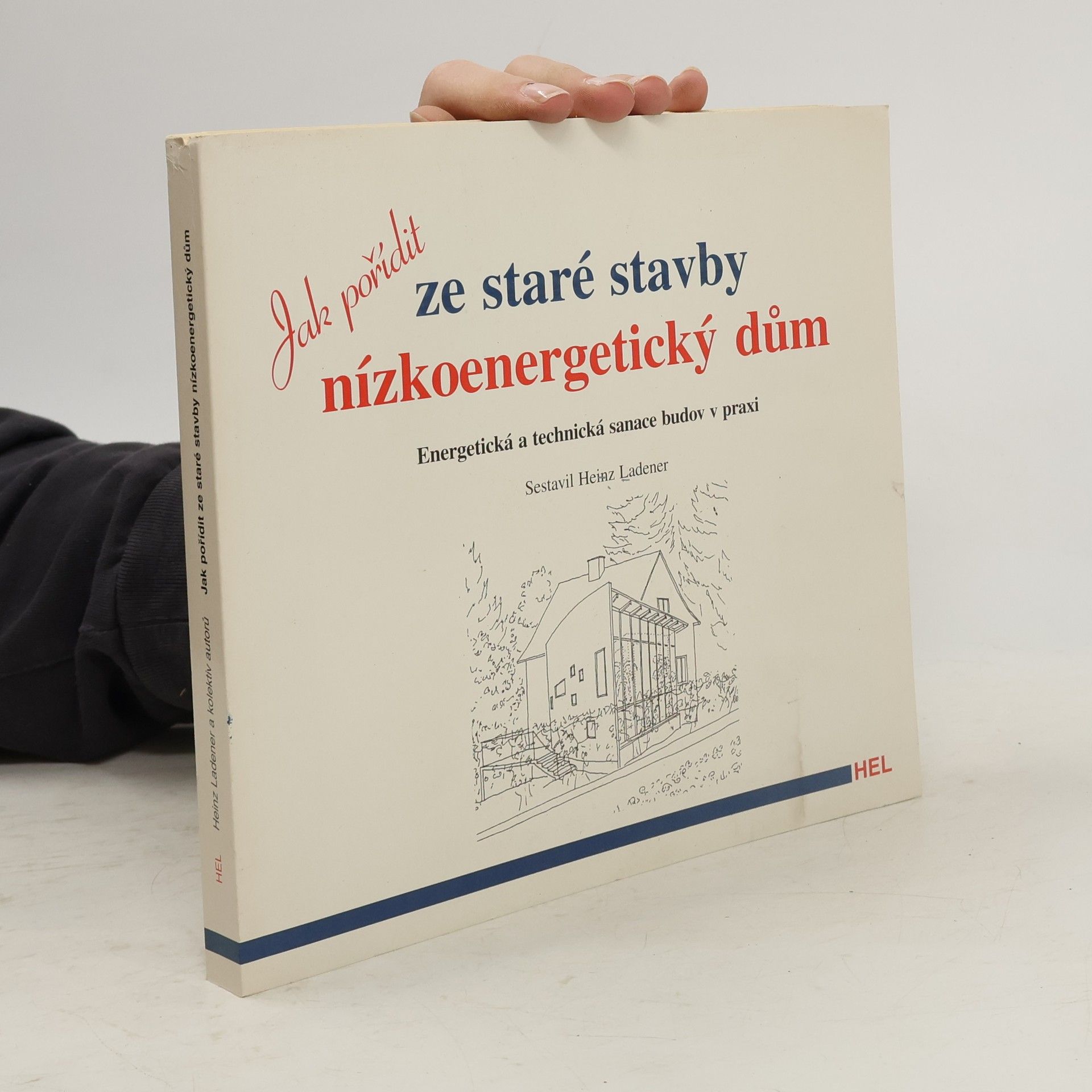 Maria Feldhaus Jak pořídit ze staré stavby nízkoenergetický dům: Energetická a technická sanace budov v praxi