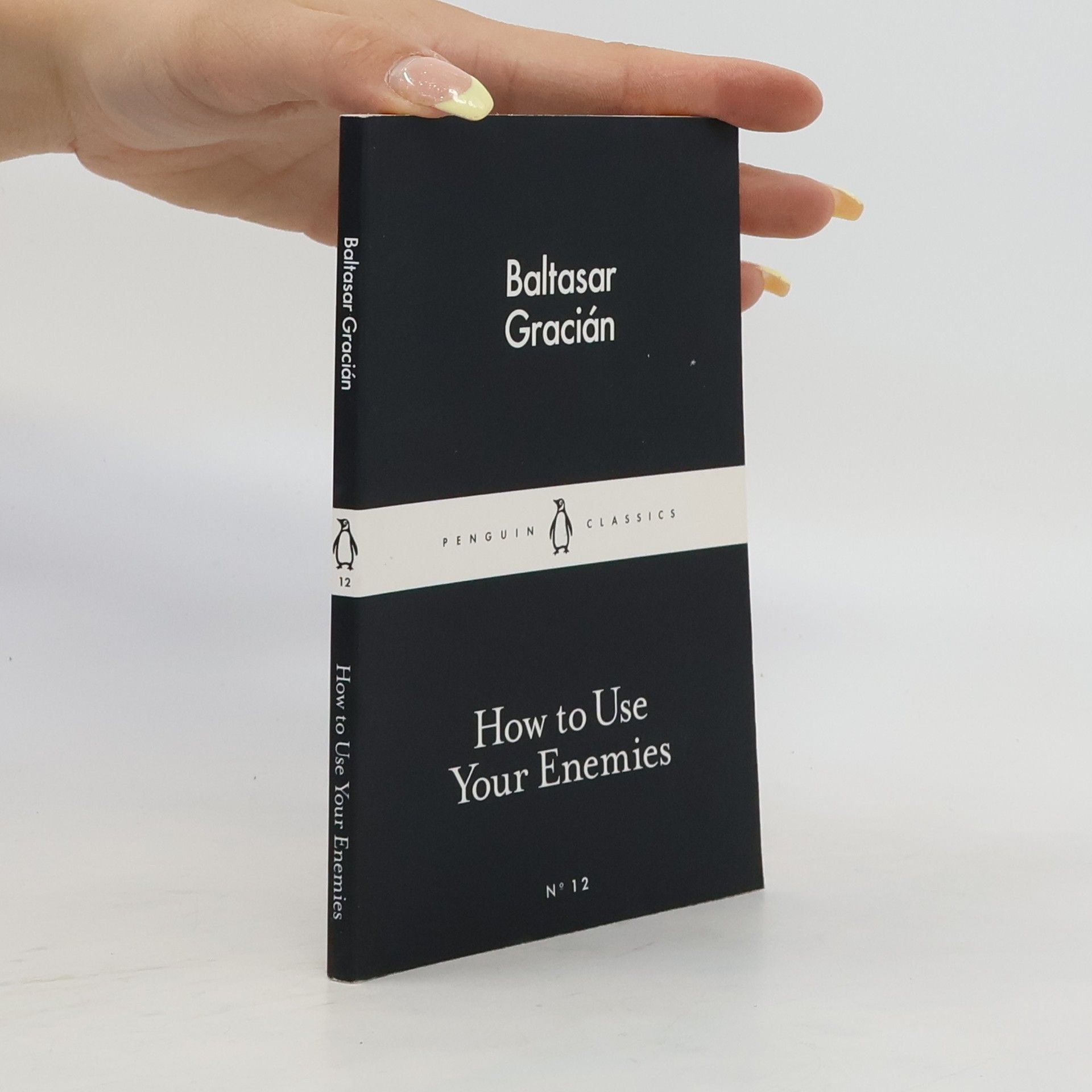 Baltasar Gracián How to Use Your Enemies
