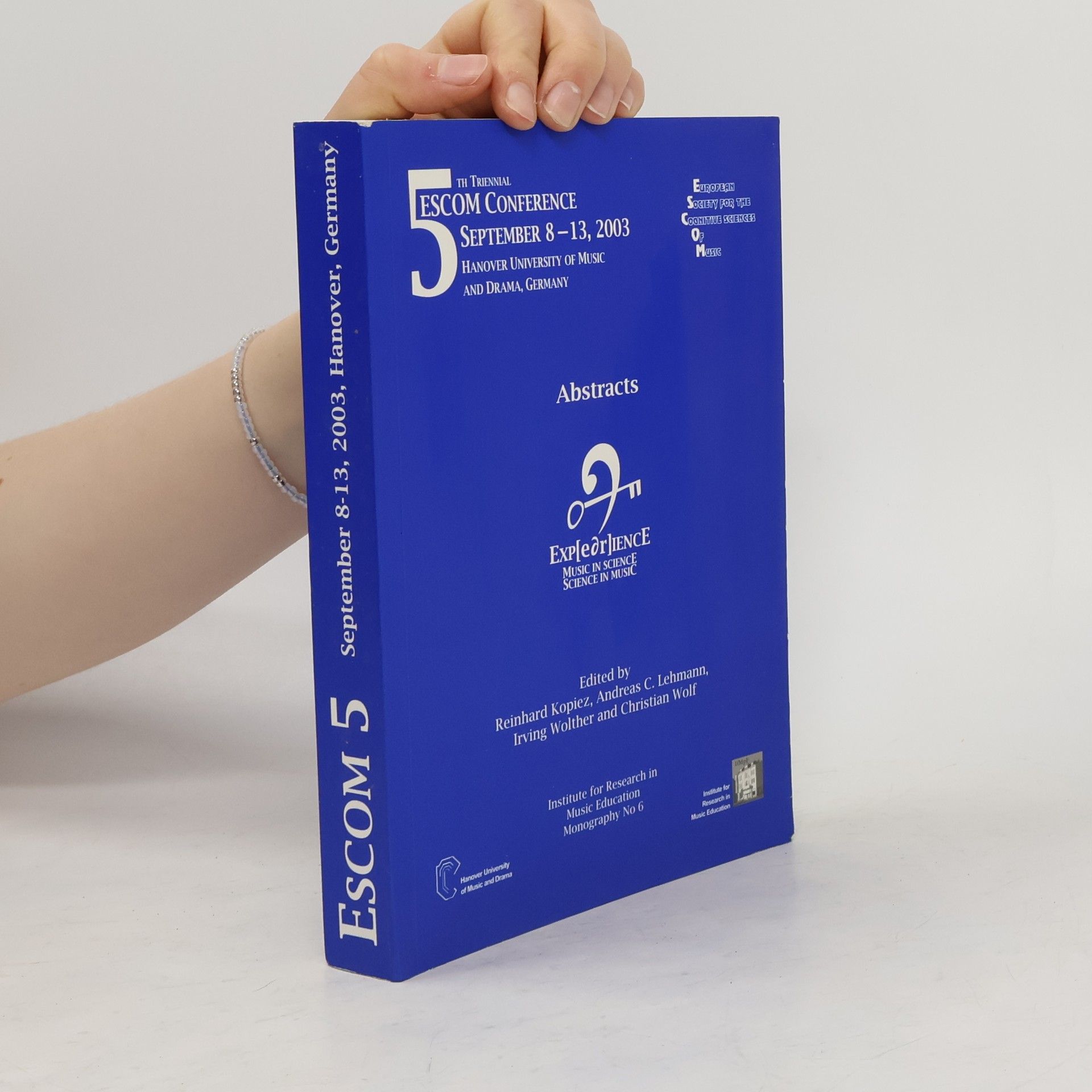 Reinhard Kopiez Abstracts of the 5th Triennial Conference of the European Society for the Cognitive Sciences of Music (ESCOM)