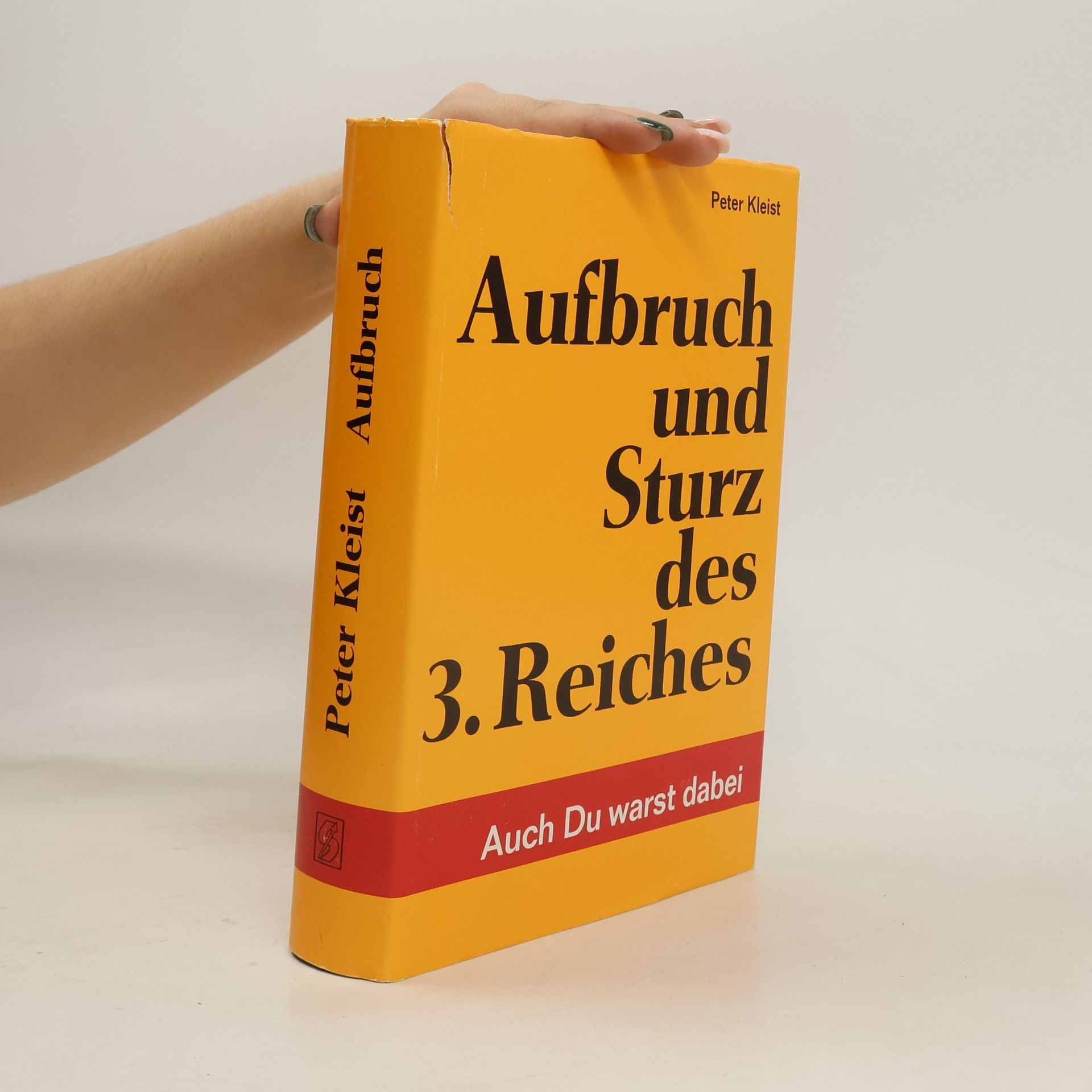 Peter Kleist Aufbruch und Sturz des 3. Reiches