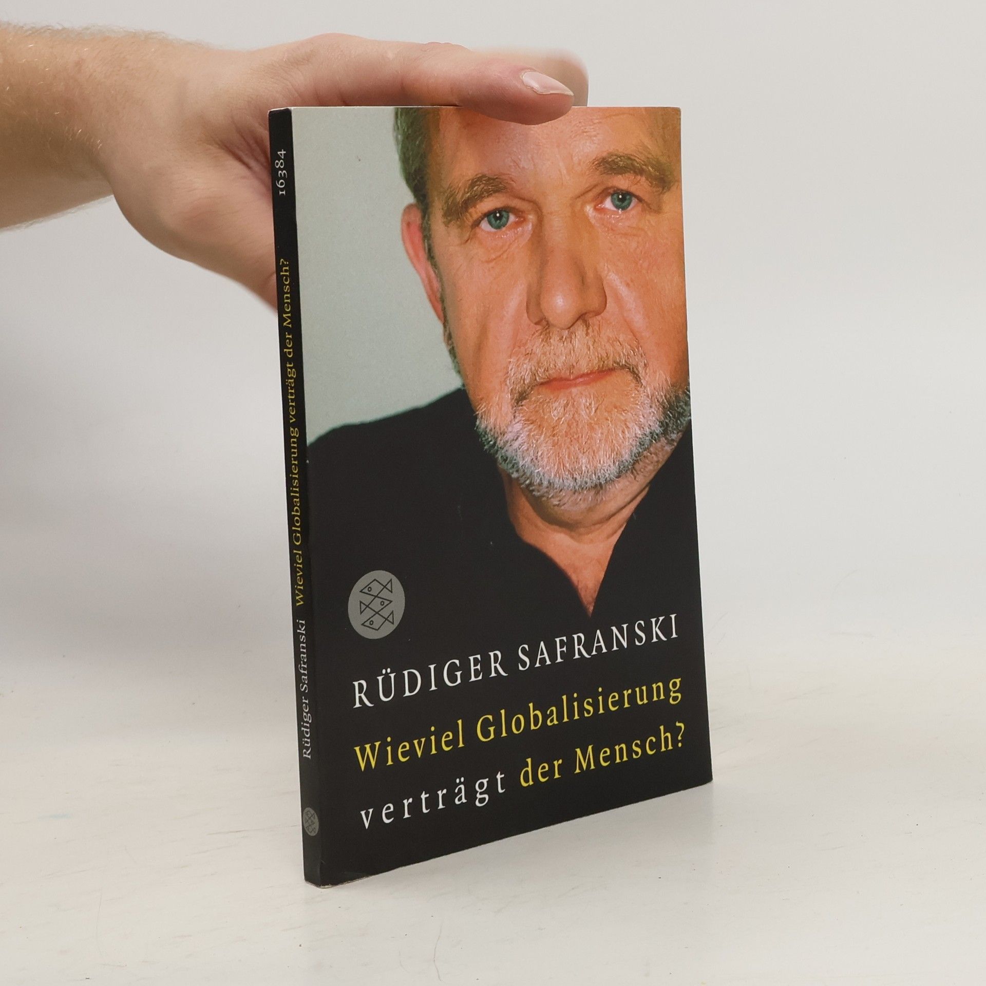 Rüdiger Safranski Wieviel Globalisierung verträgt der Mensch?