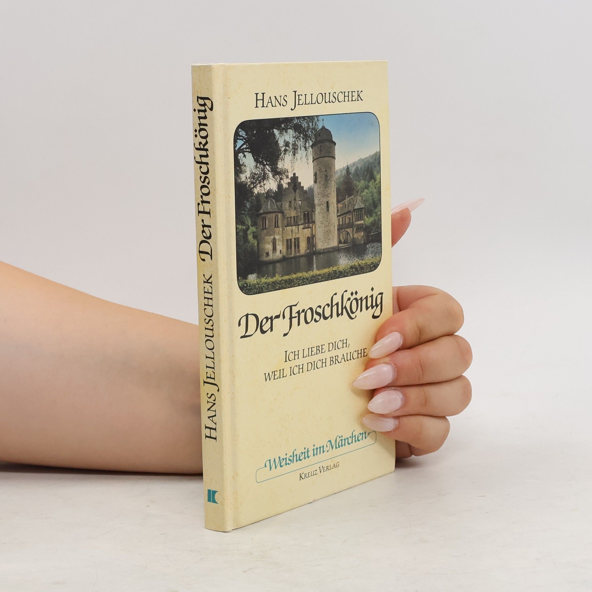 Hans Jellouschek Der Froschkönig : ich liebe dich, weil ich dich brauche