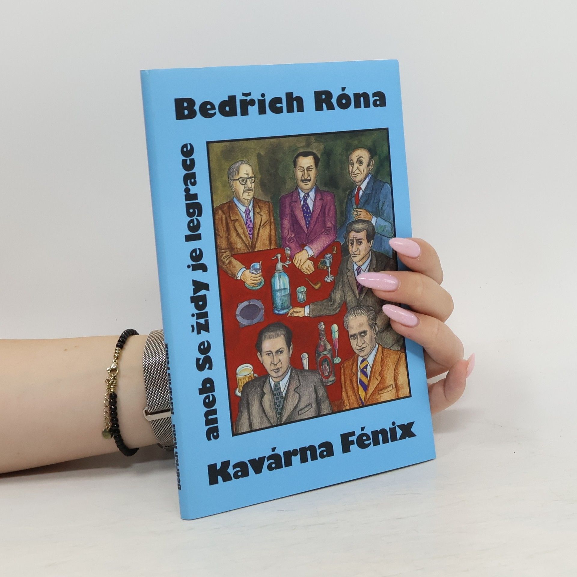 Bedřich Róna Kavárna Fénix aneb Se židy je legrace