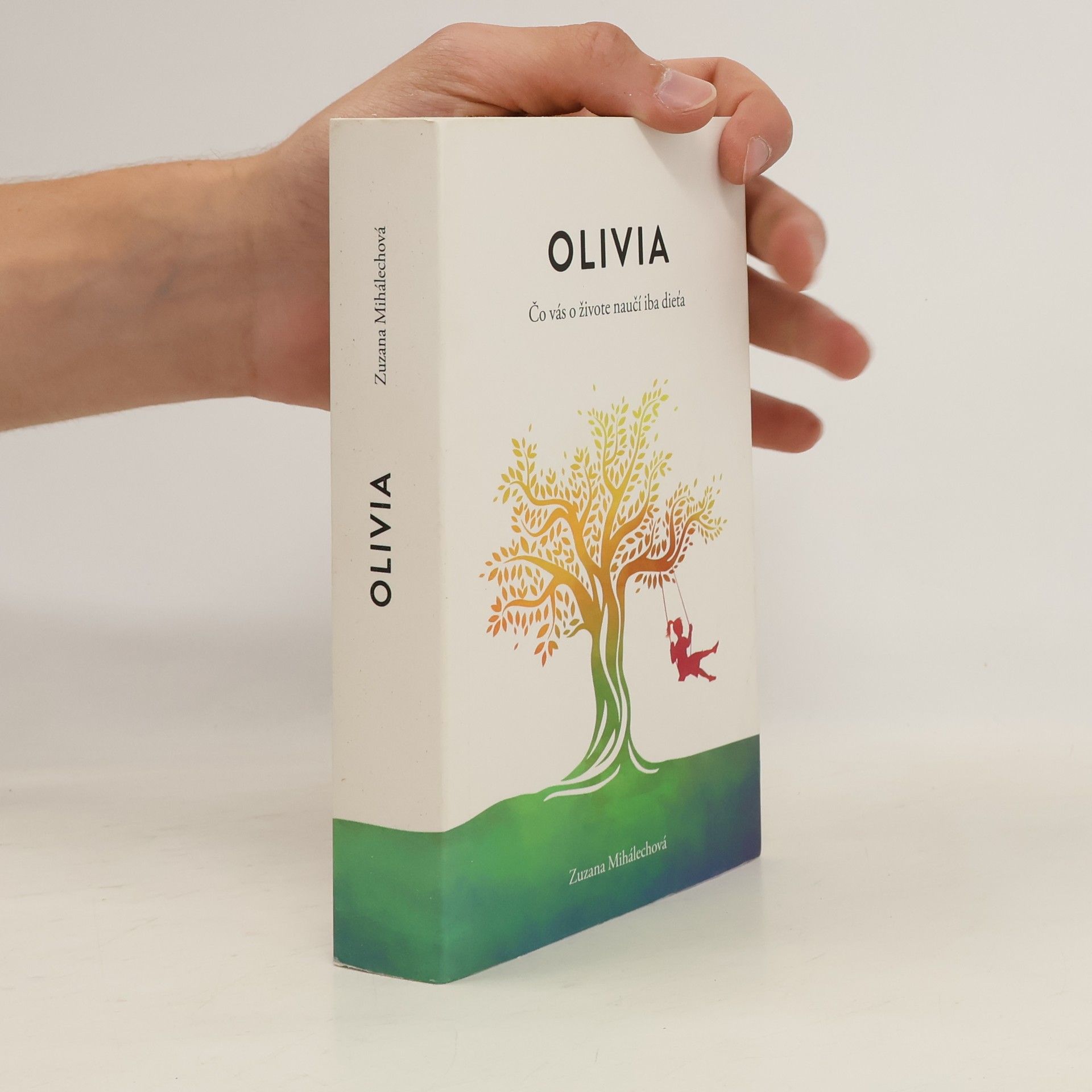 Zuzana Mihálechová Olivia. Čo vás o živote naučí iba dieťa.