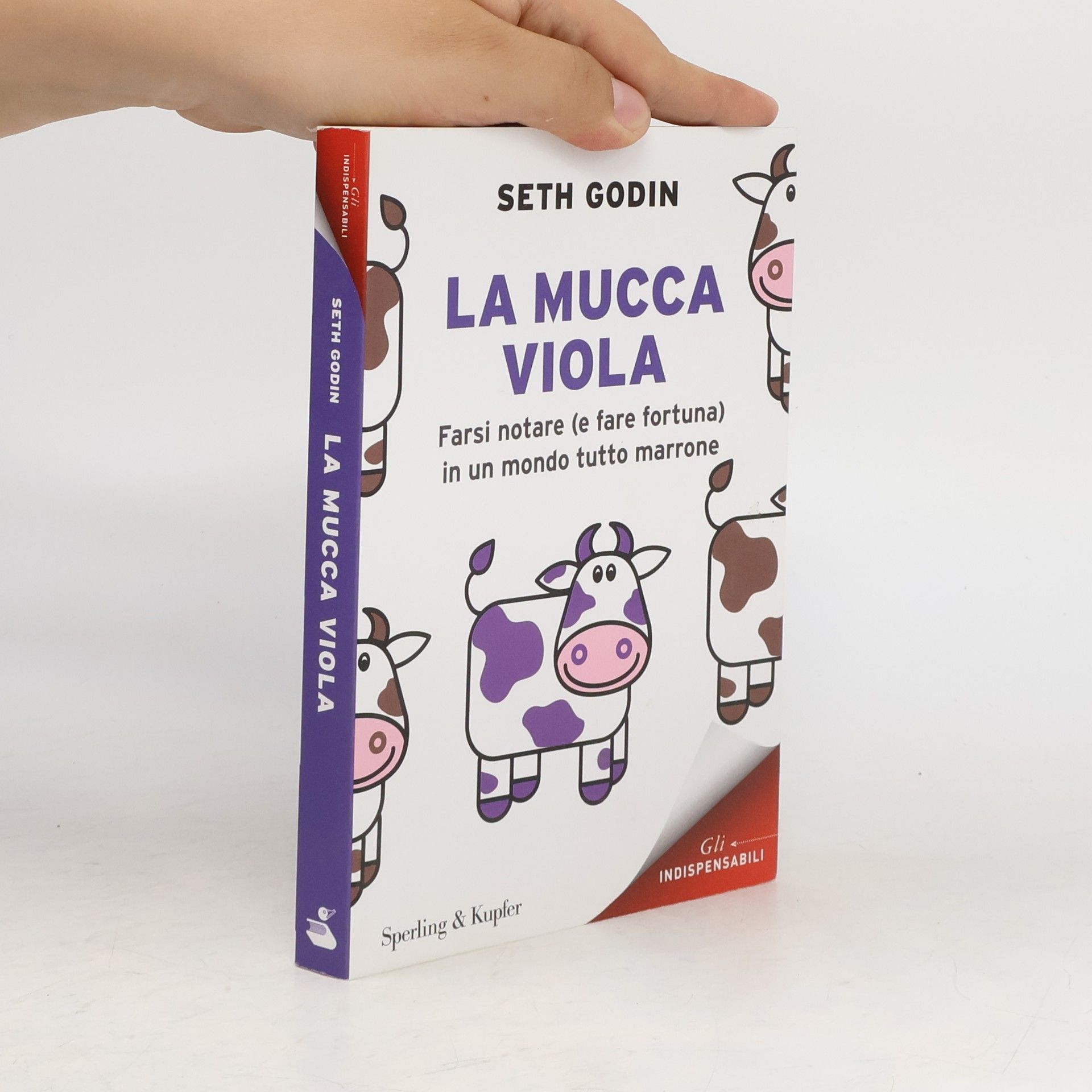 Seth Godin La mucca viola. Farsi notare (e fare fortuna) in un mondo tutto marrone