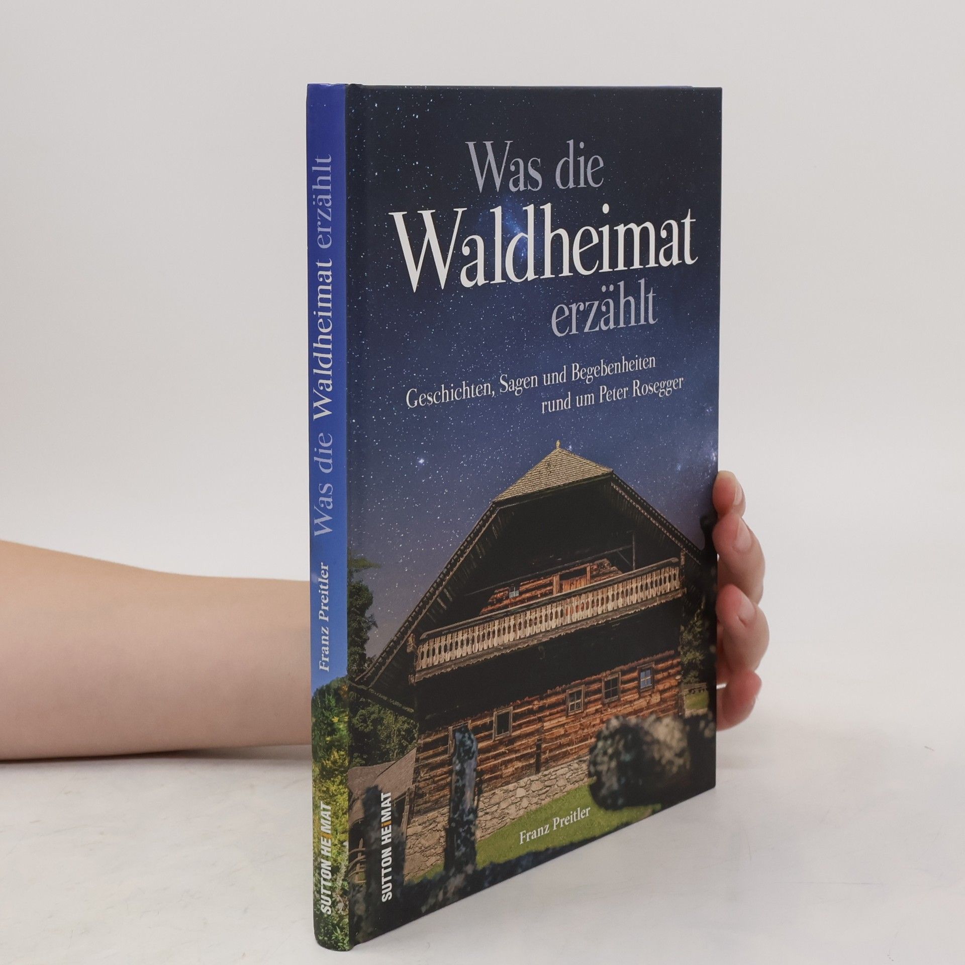Franz Preitler Was die Waldheimat erzählt