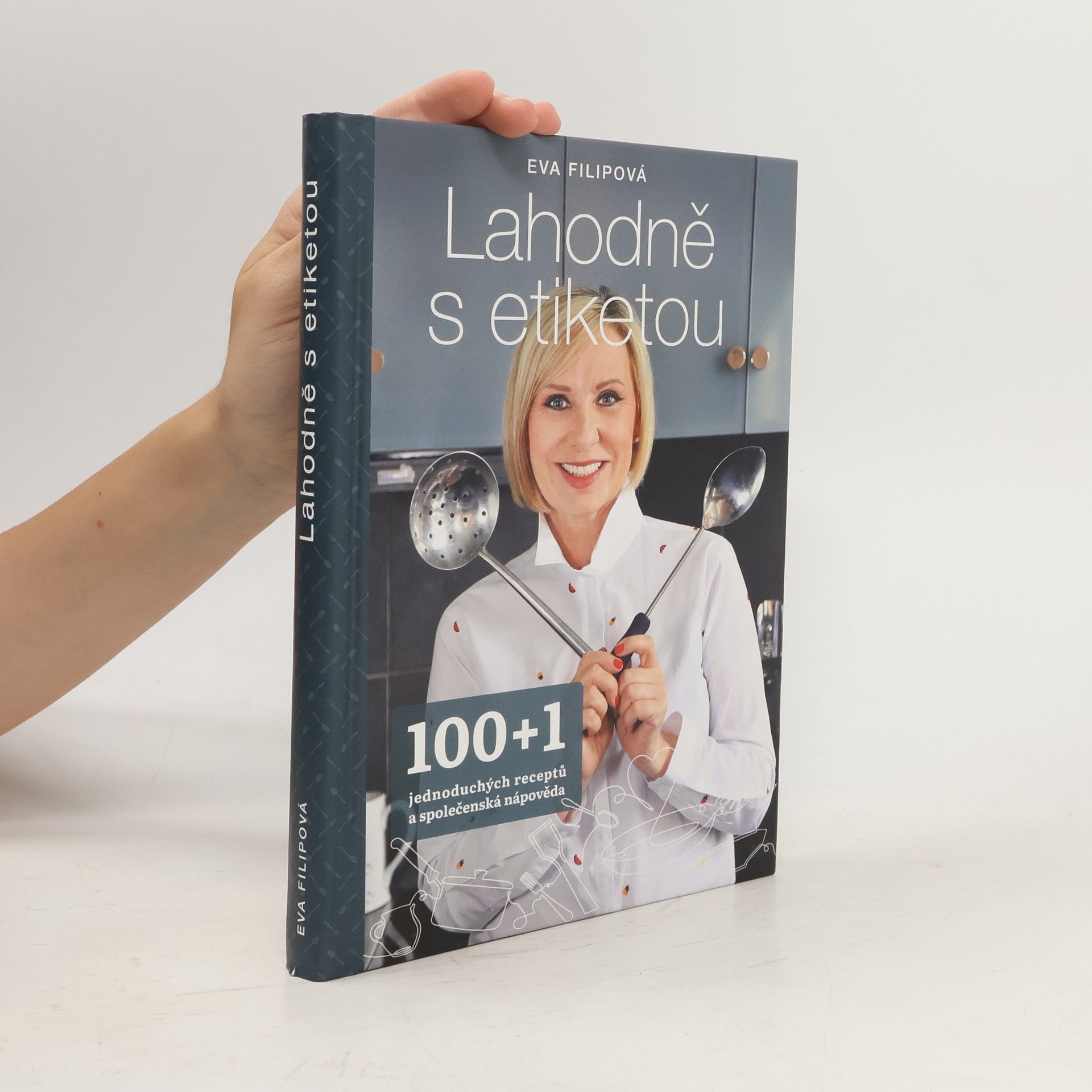 Eva Filipová Lahodně s etiketou - 100+1 jednoduchých receptů a společenská nápověda