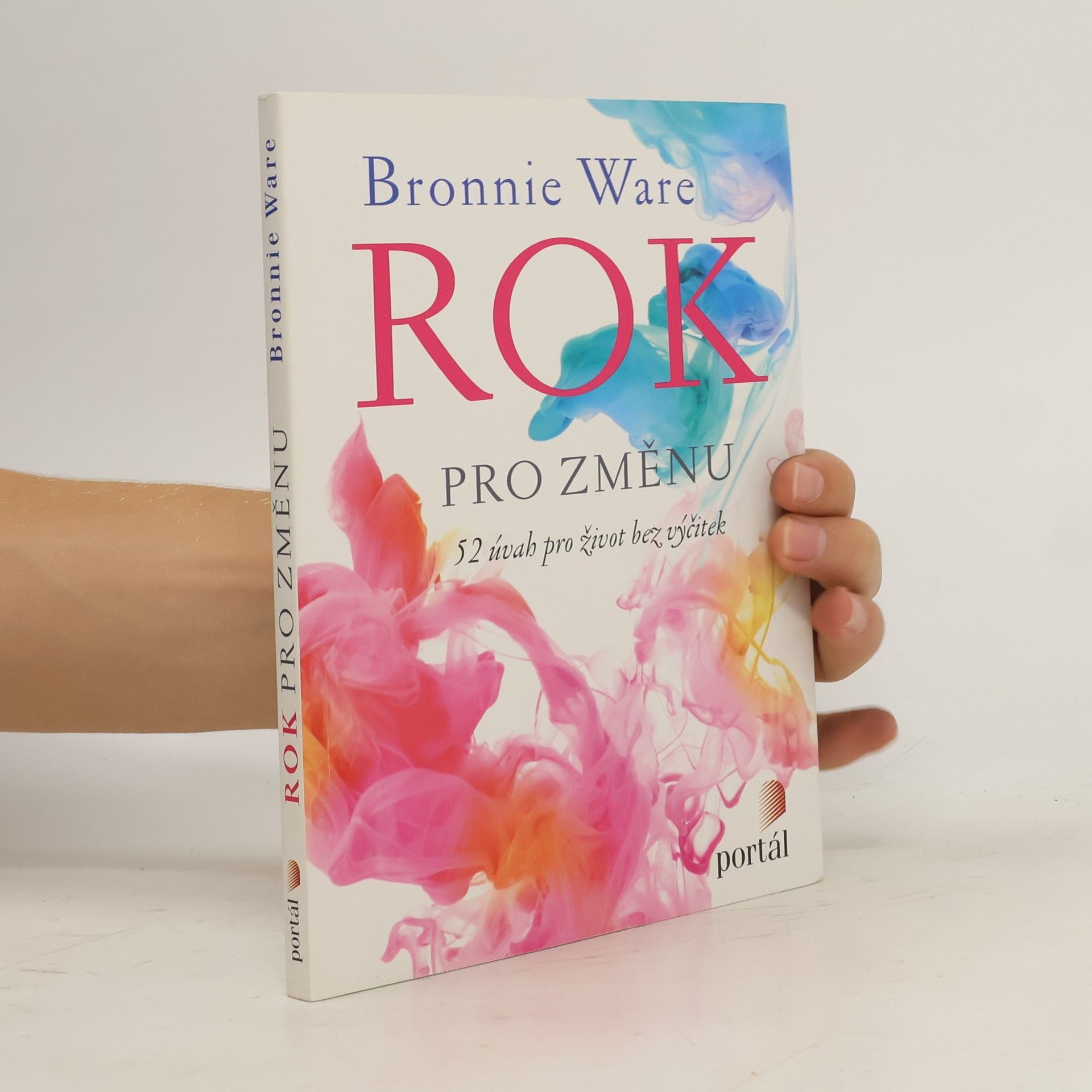 Bronnie Ware Rok pro změnu: 52 úvah pro život bez výčitek