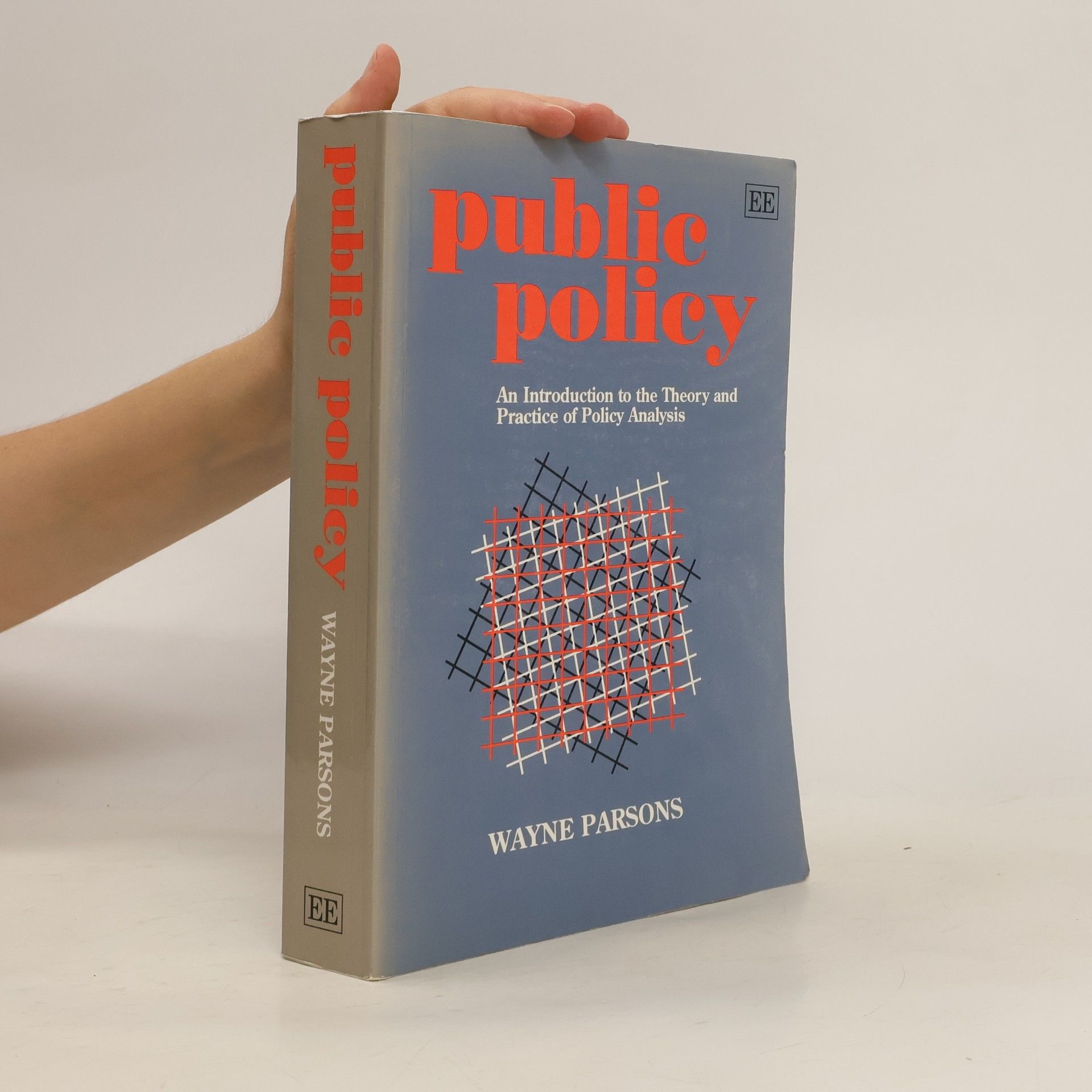 Wayne Parsons Public Policy : an Introduction to the Theory and Practice of Policy Analysis