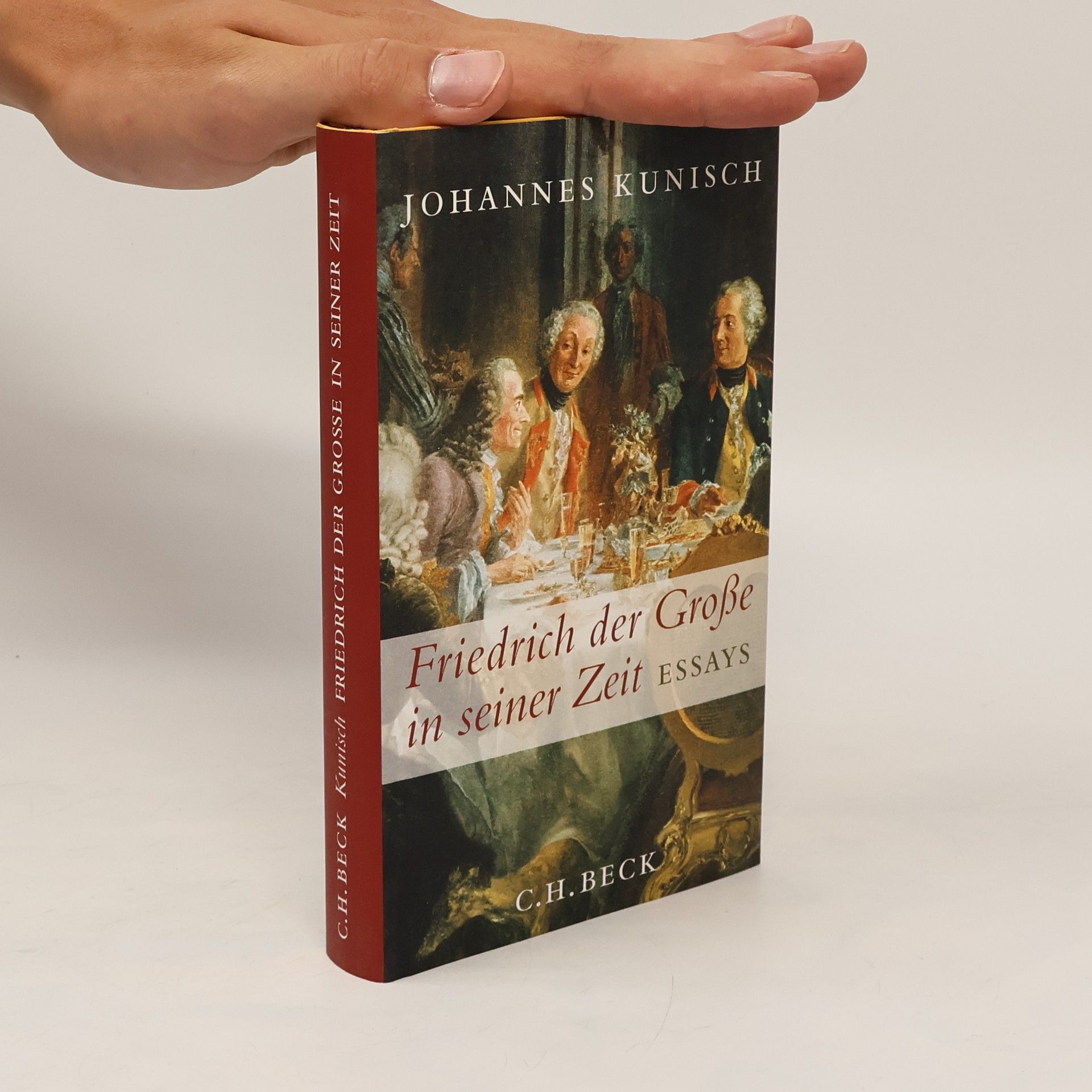 Johannes Kunisch Friedrich der Große in seiner Zeit