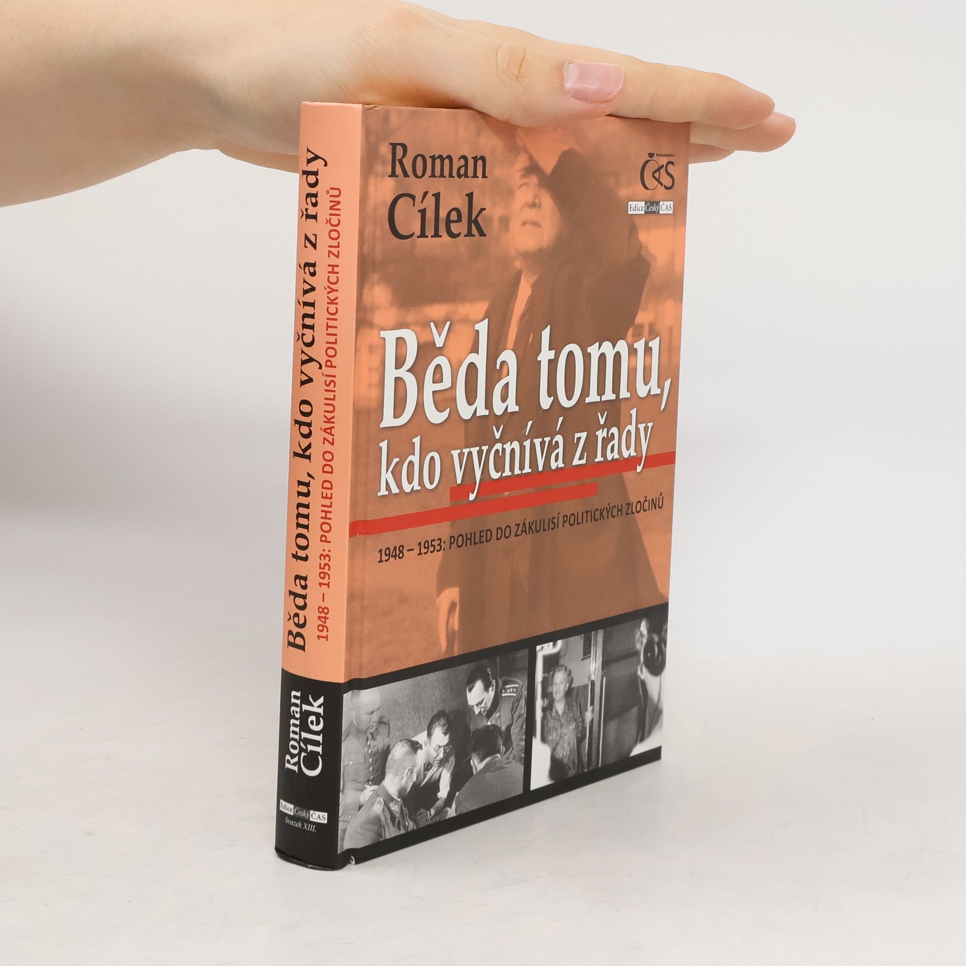 Roman Cílek Běda tomu, kdo vyčnívá z řady. 1948–1953: pohled do zákulisí politických zločinů