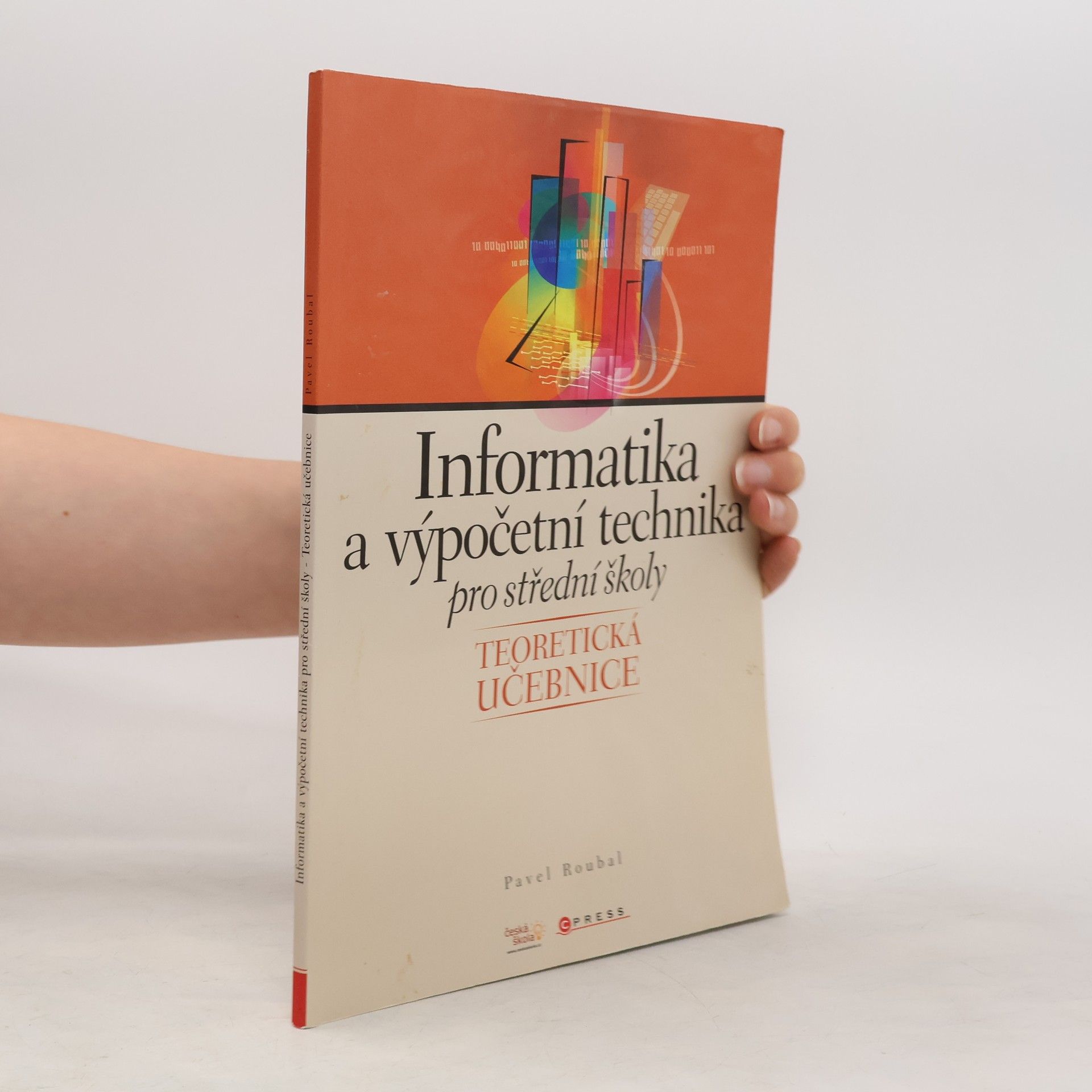 Pavel Roubal Informatika a výpočetní technika pro střední školy : teoretická učebnice