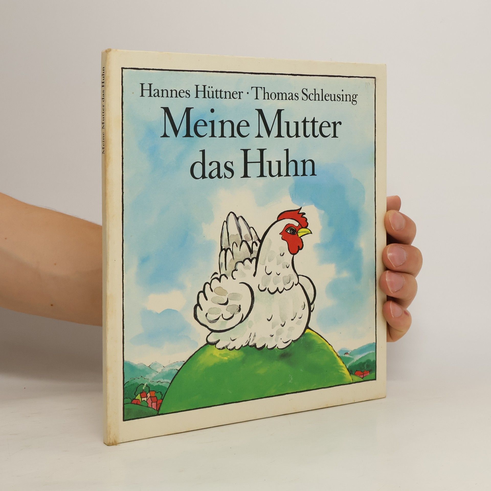 Hannes Hüttner Meine Mutter, das Huhn