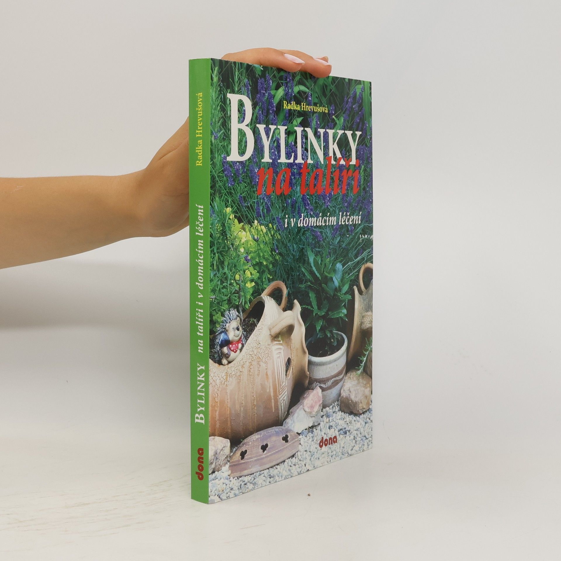 Radka Hrevušová Bylinky na talíři i v domácím léčení