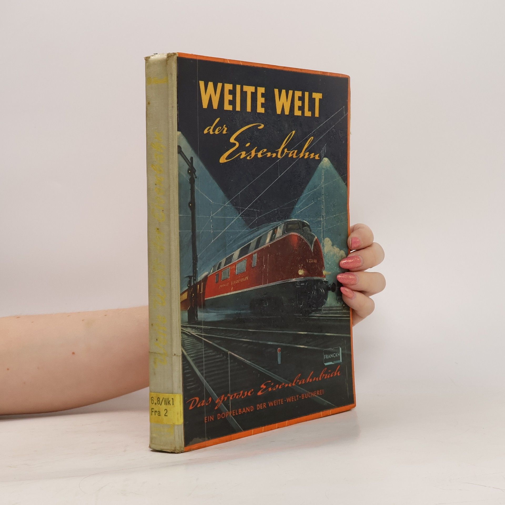 Pit Franckh Weite Welt der Eisenbahn