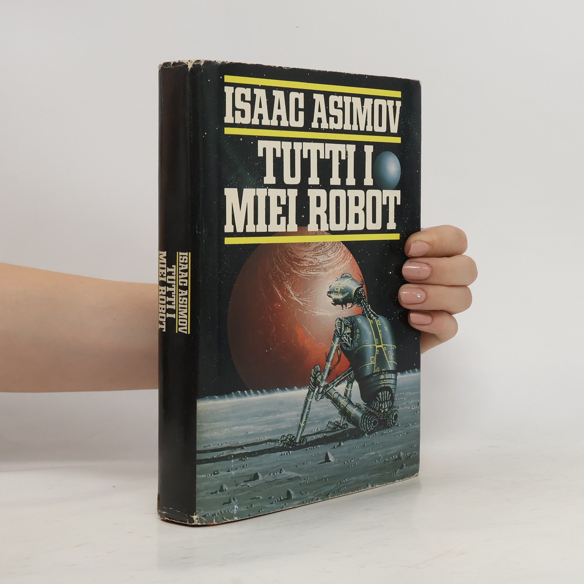 Isaac Asimov Tutti i miei robot