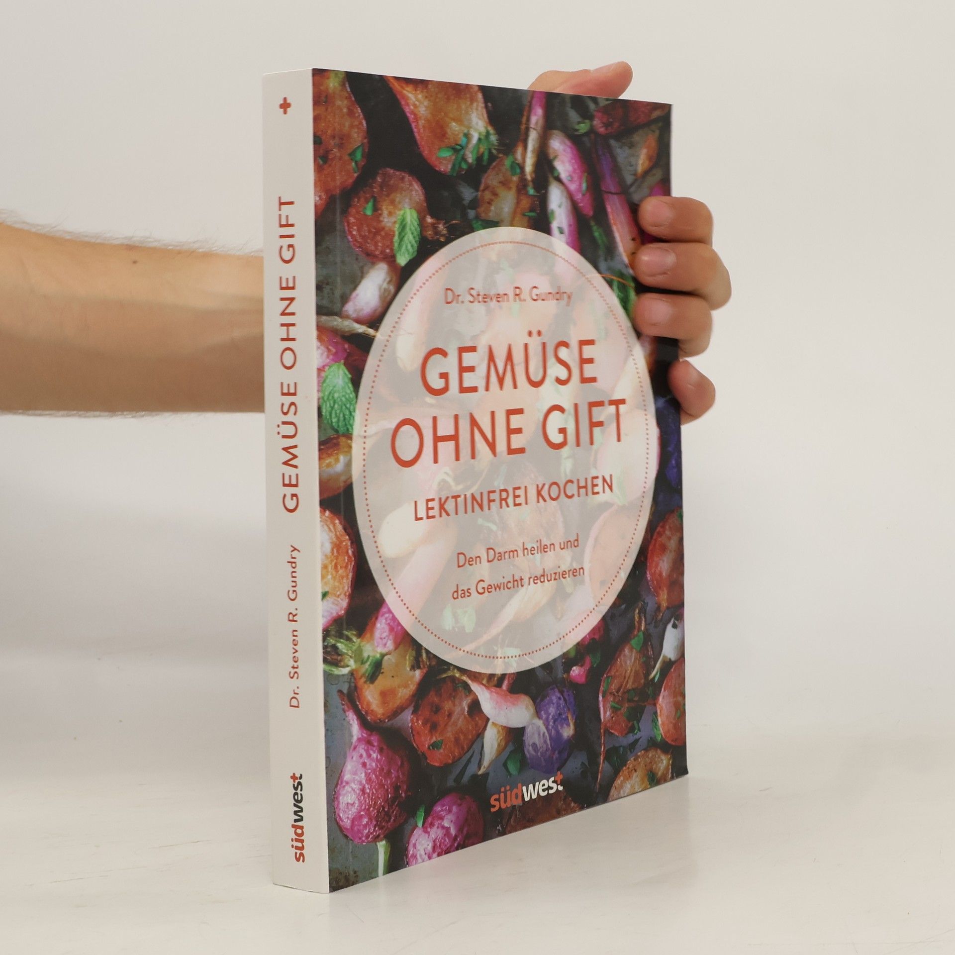 Steven R. Gundry Gemüse ohne Gift