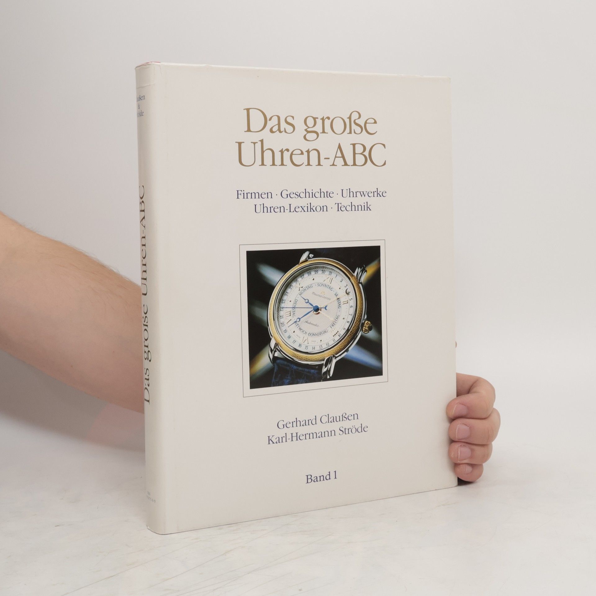Gerhard Claußen Das große Uhren-ABC. Band 1, Firmen, Geschichte, Uhrwerke, Uhren-Lexikon, Technik